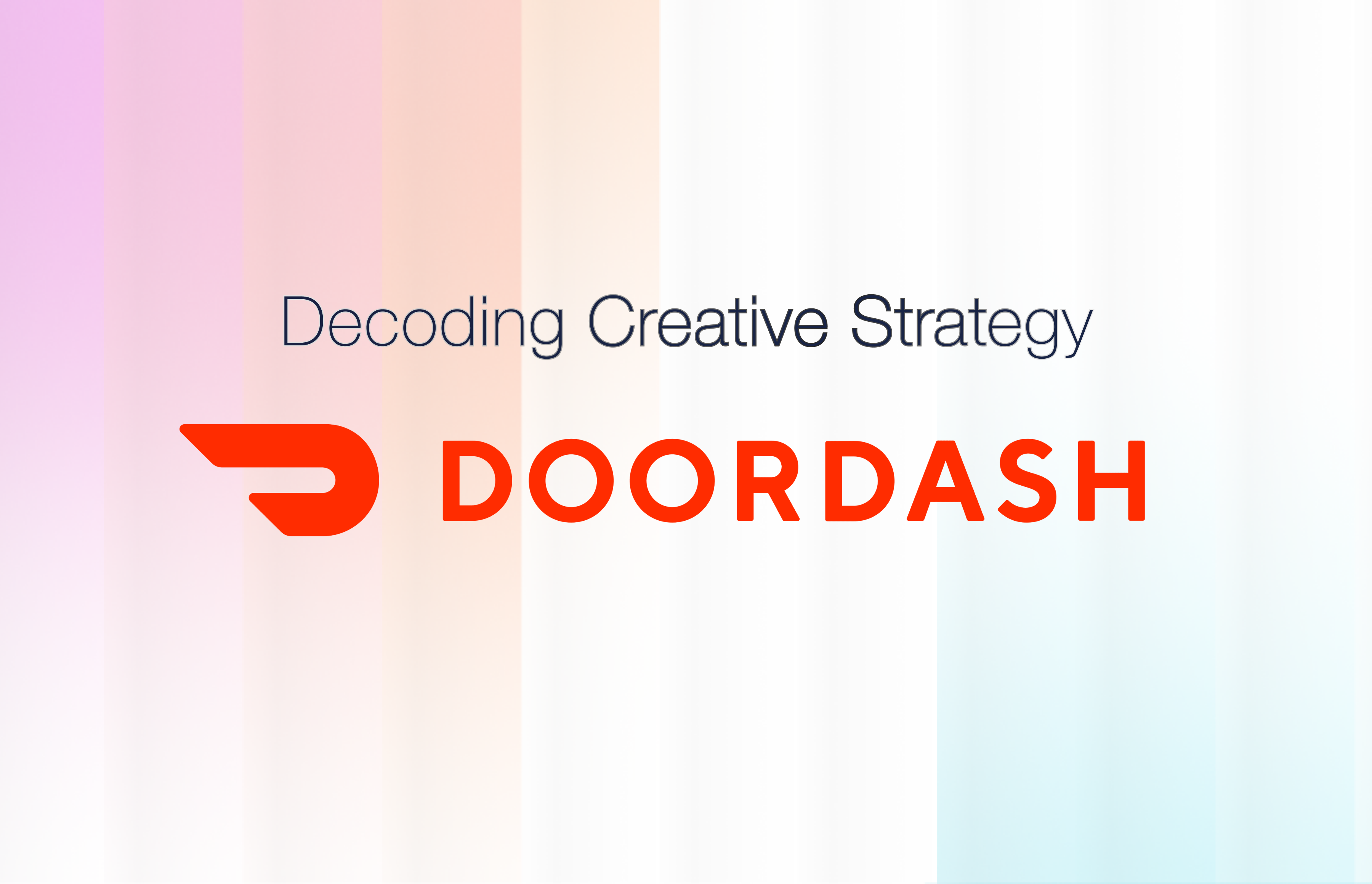 Decoding Doordash’s Creative Strategy