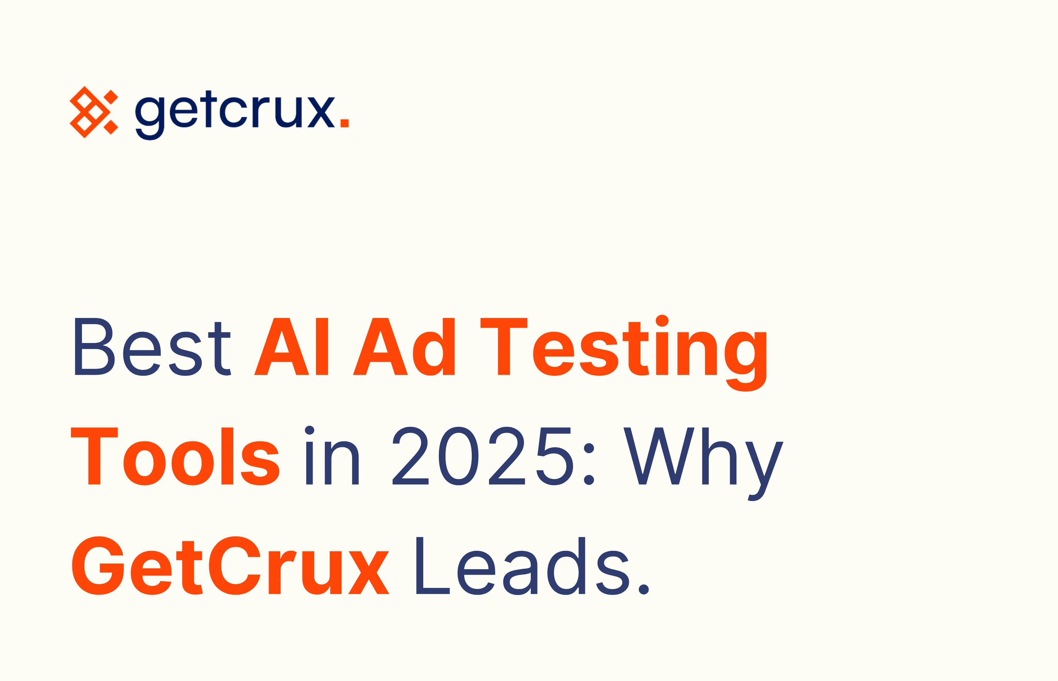 Best AI Ad Testing Tools in 2025: Why GetCrux Leads