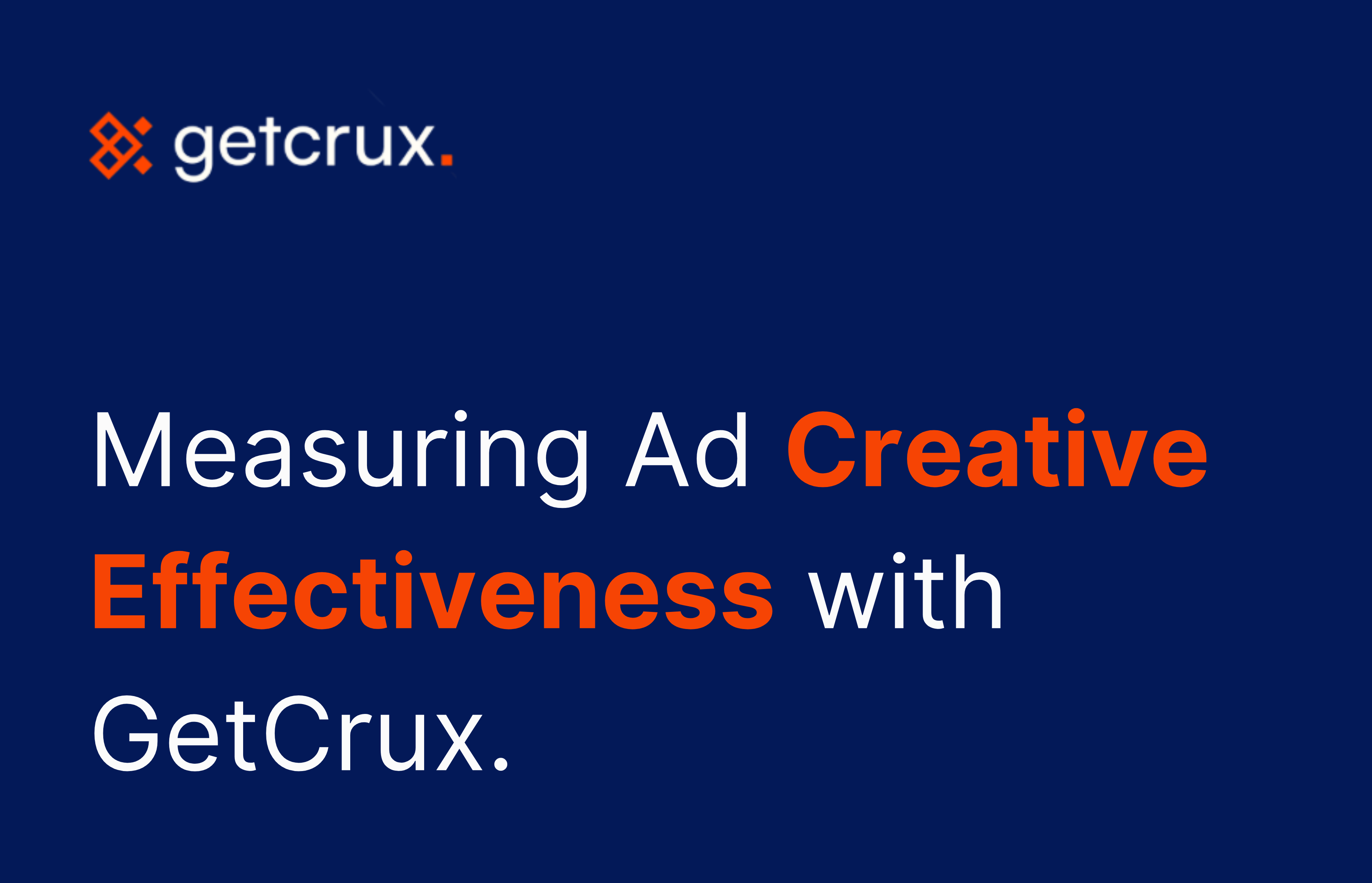 Measuring Ad Creative Effectiveness with GetCrux AI