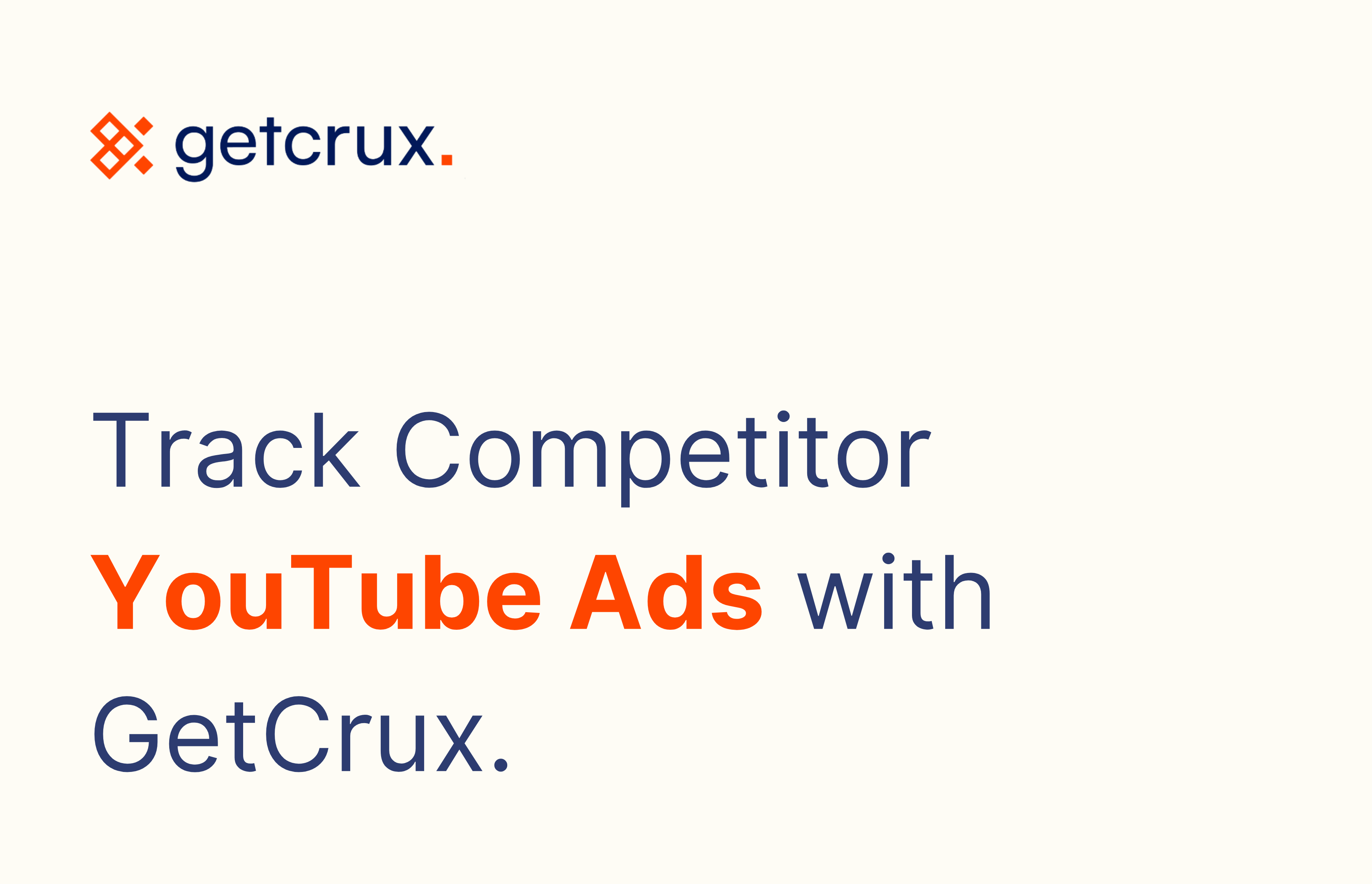 Track Competitor YouTube Ads with GetCrux