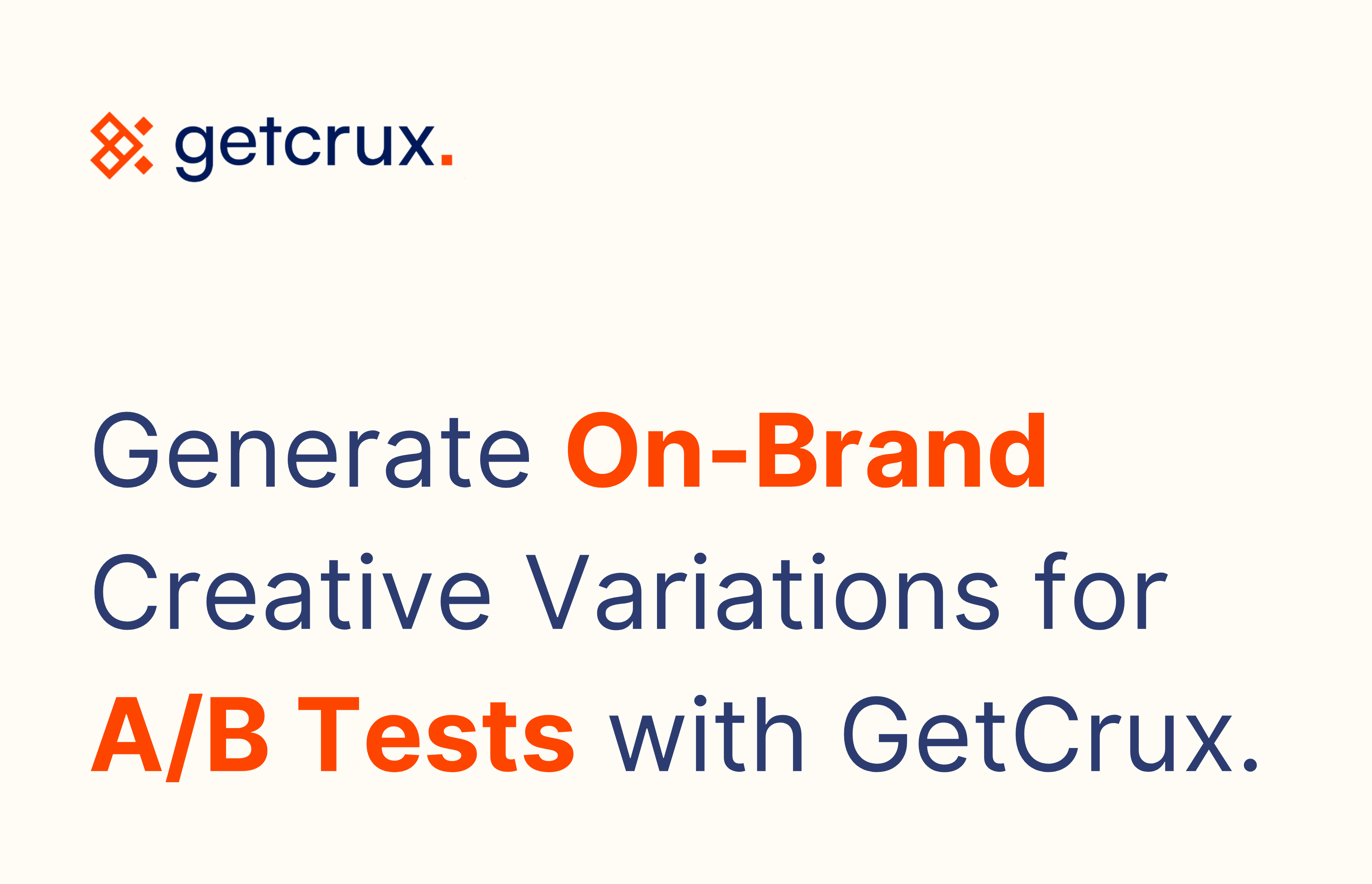 Generate On-Brand Creative Variations for High-Quality A/B Tests with GetCrux
