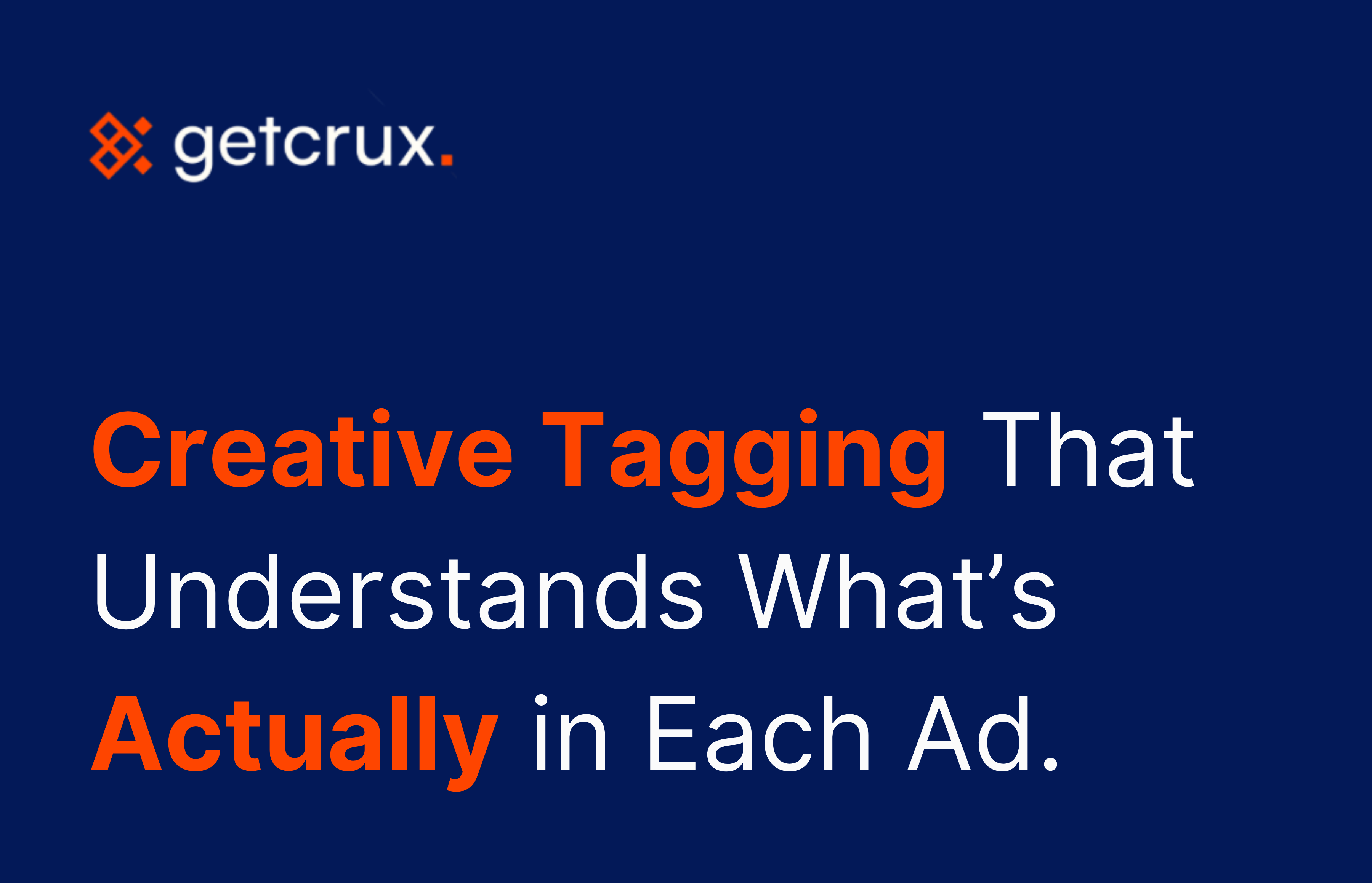 Creative Tagging That Understands What’s Actually in Your Ads