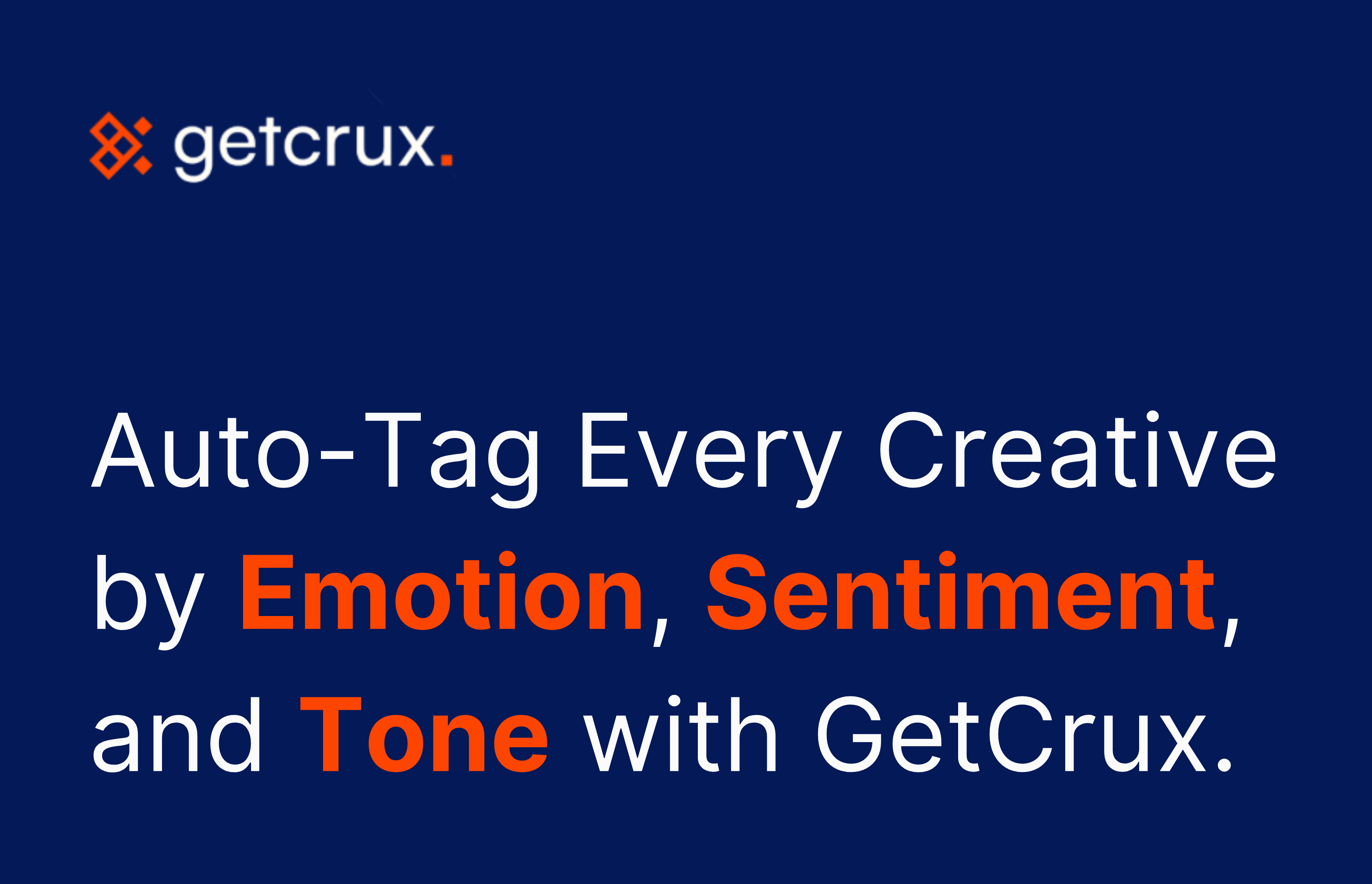 Auto-Tag Every Creative by Emotion, Sentiment, and Tone with GetCrux