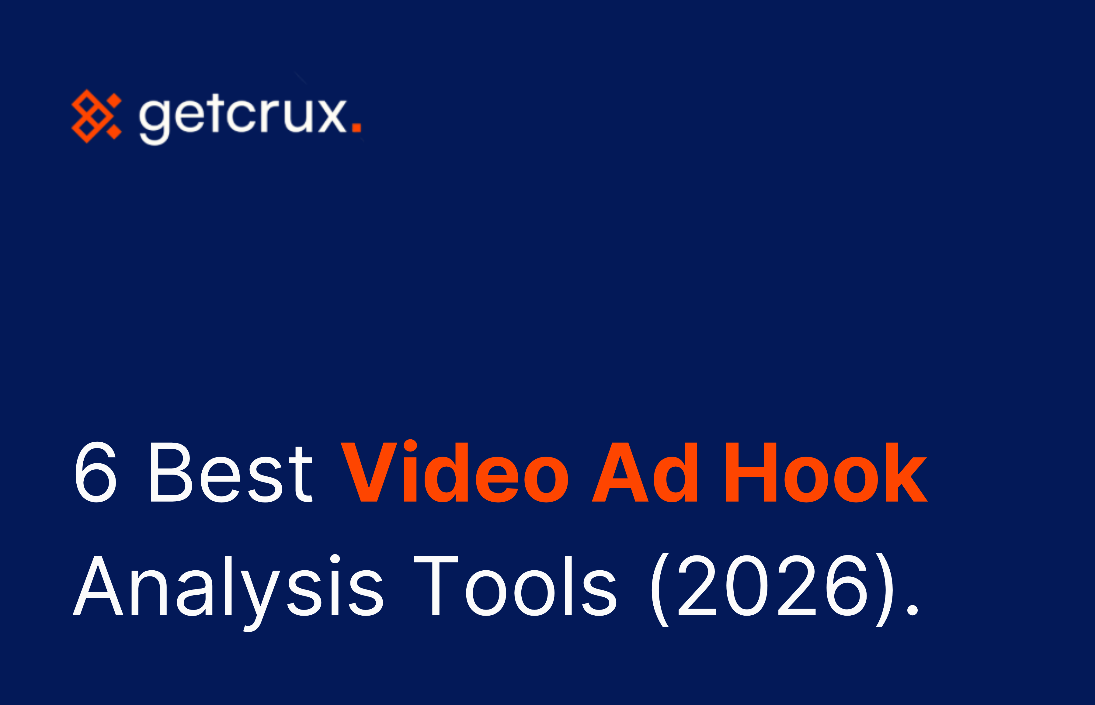 6 Best Video Ad Hook Analysis Tools (2026)