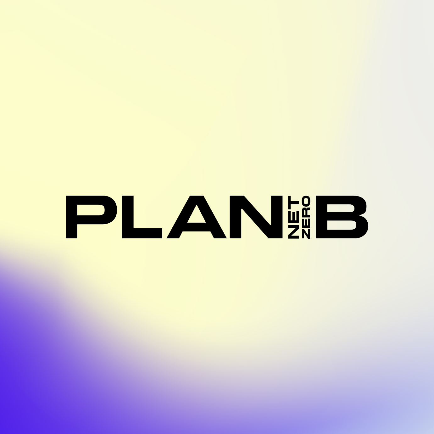 Text reading PLAN B with the words NET ZERO vertically between the N and B on a yellow and purple gradient background.