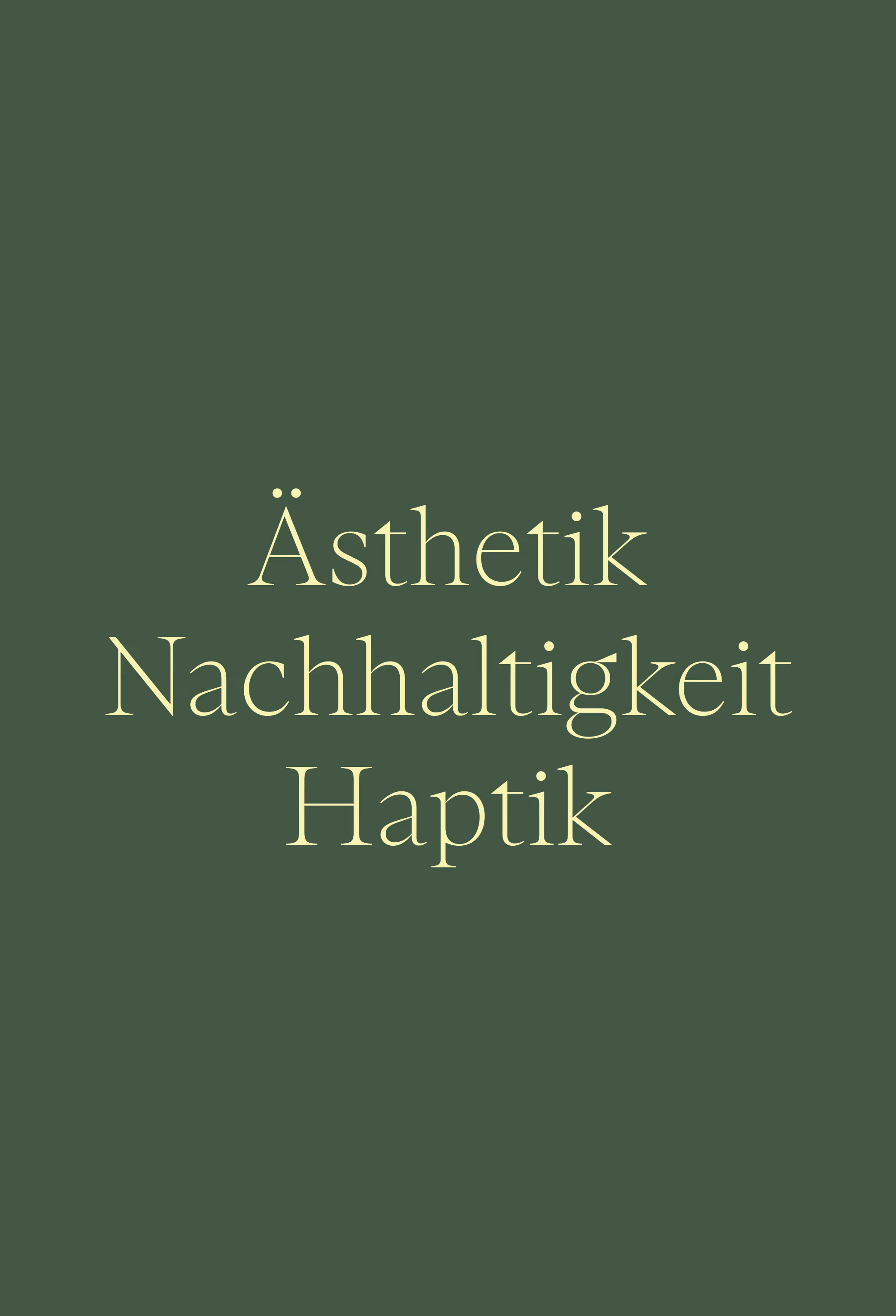 Text on green background reading Ästhetik Nachhaltigkeit Haptik in light yellow font.