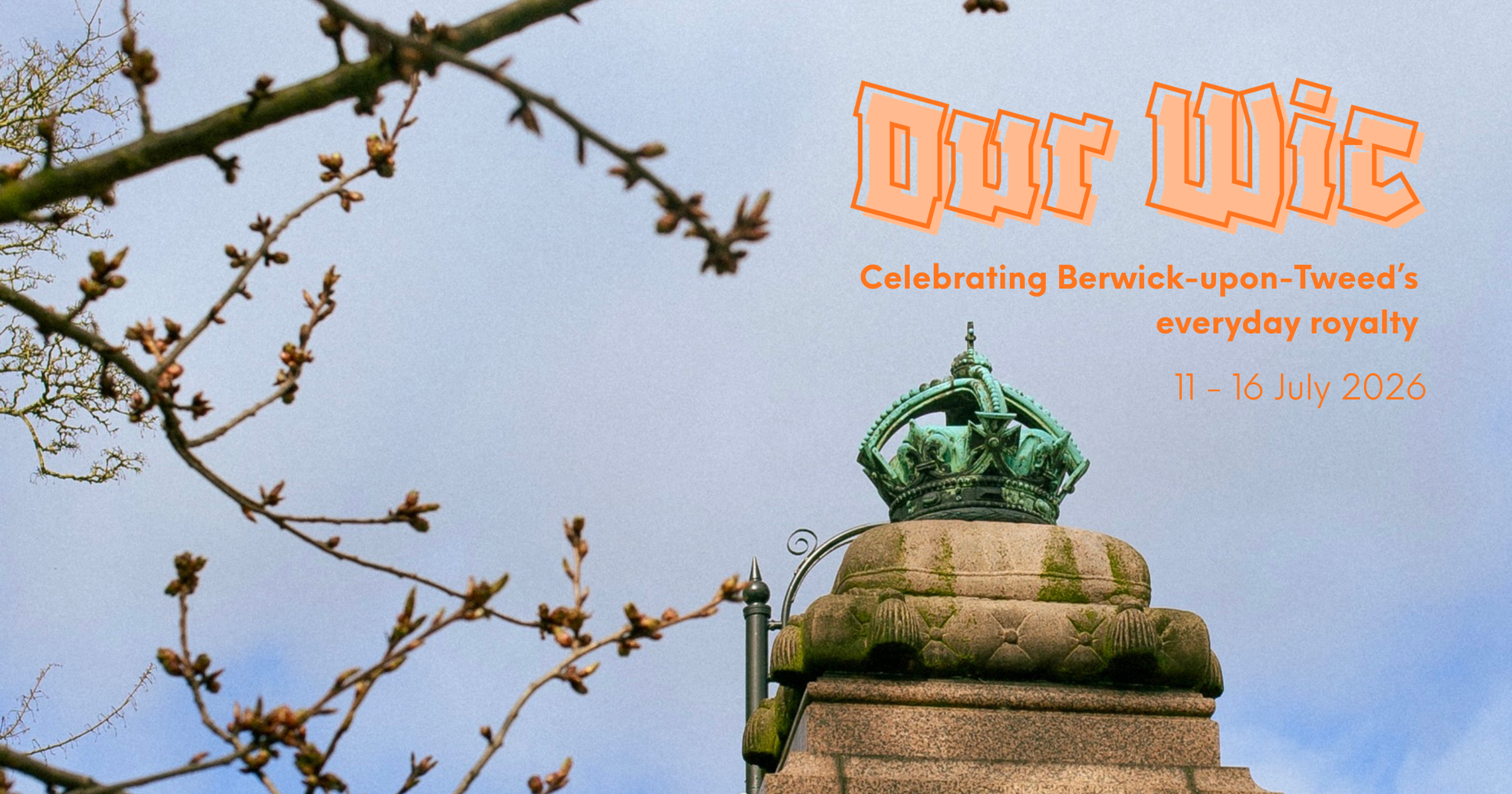 Oir Wic, Celebratng Berwick-upon-Tweed's everyday royalty