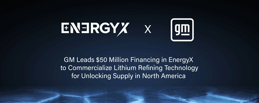 Announcement graphic with EnergyX and GM logos: "GM Leads $50 Million Financing in EnergyX to Commercialize Lithium Refining Technology."