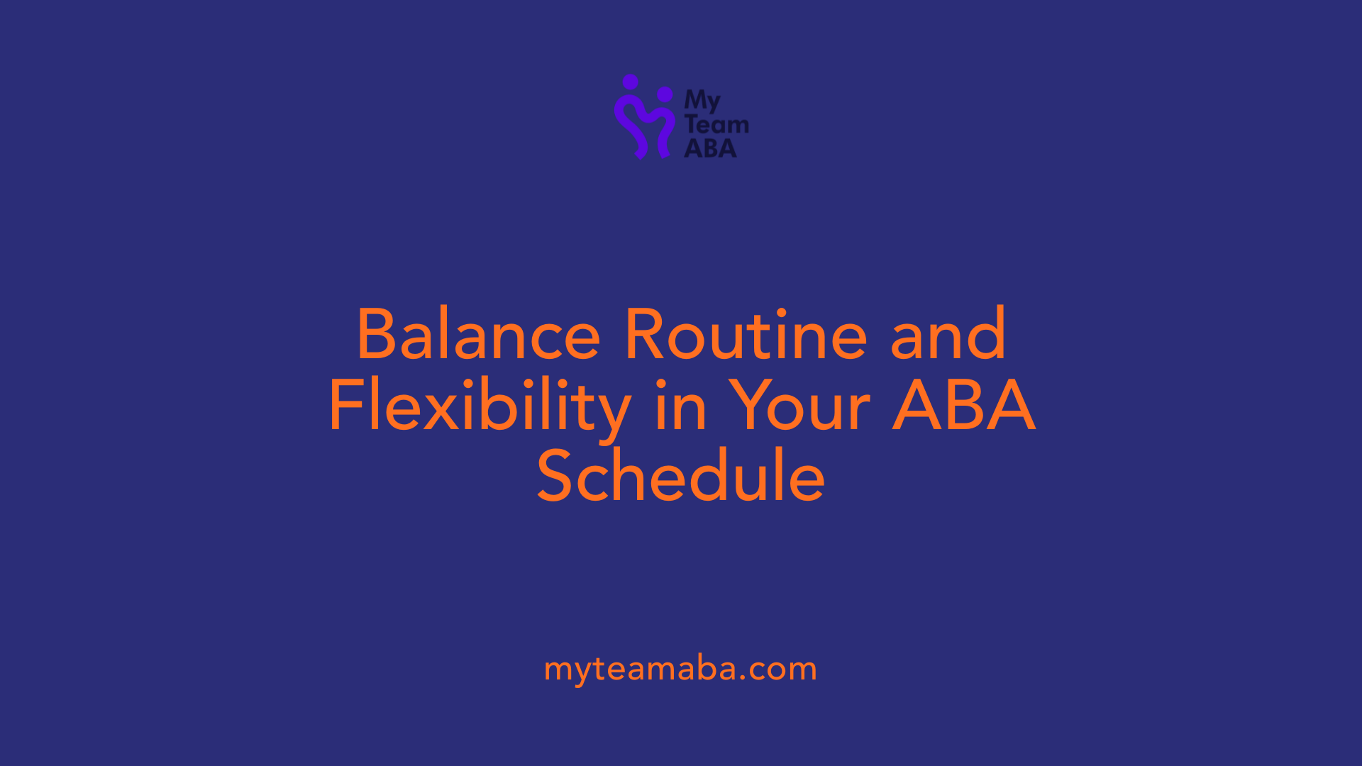 Balance Routine and Flexibility in Your ABA Schedule