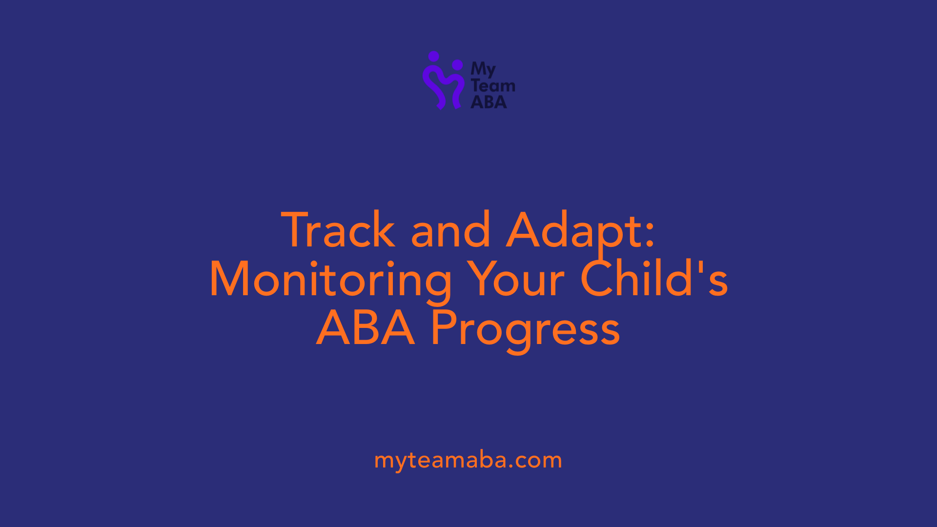 Track and Adapt: Monitoring Your Child's ABA Progress