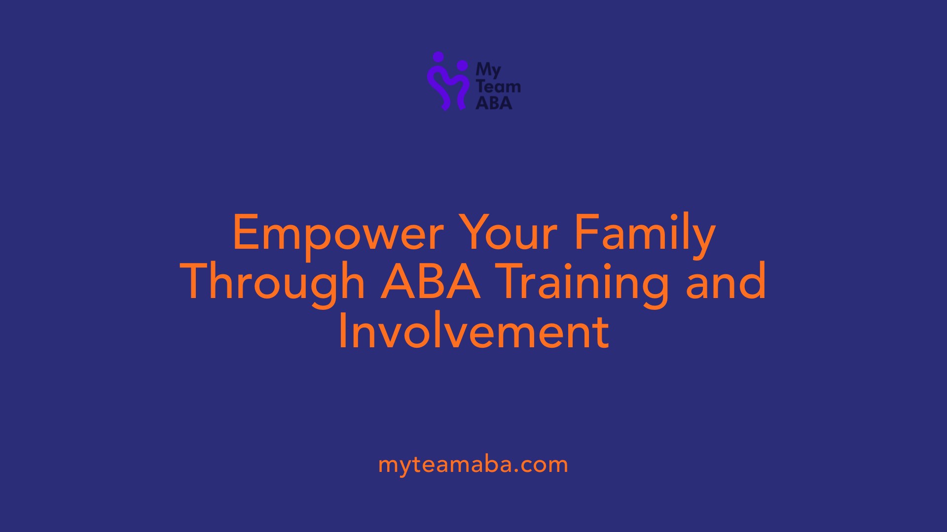 Empower Your Family Through ABA Training and Involvement