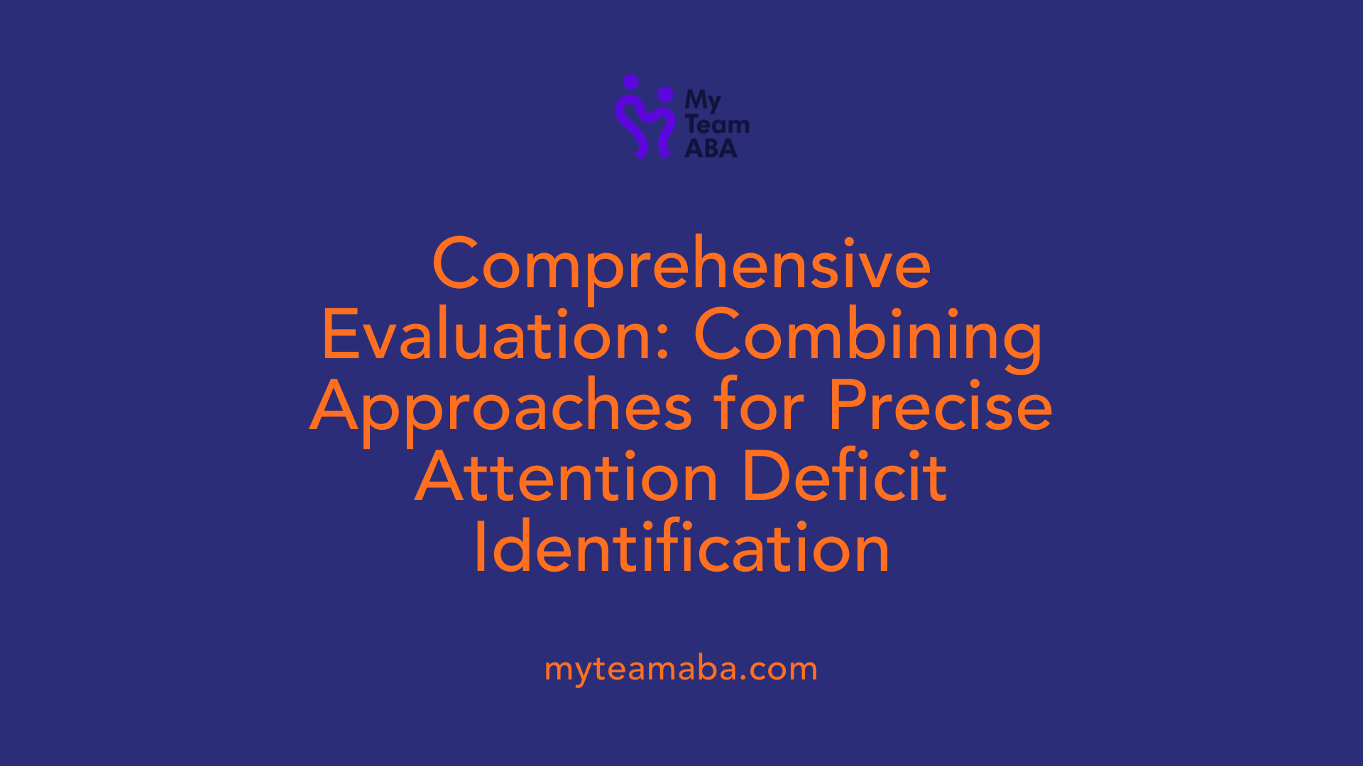 Comprehensive Evaluation: Combining Approaches for Precise Attention Deficit Identification