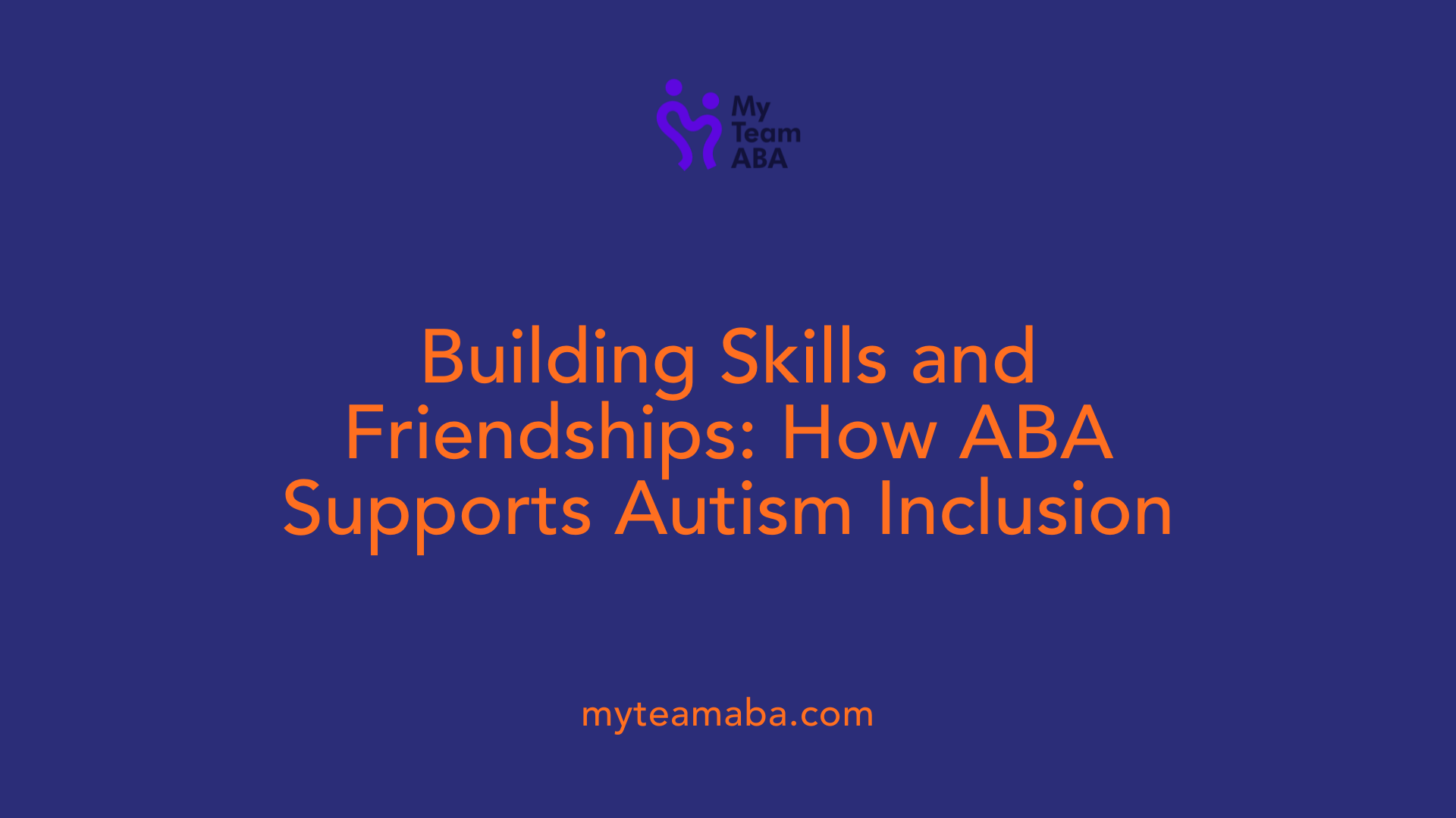 Building Skills and Friendships: How ABA Supports Autism Inclusion