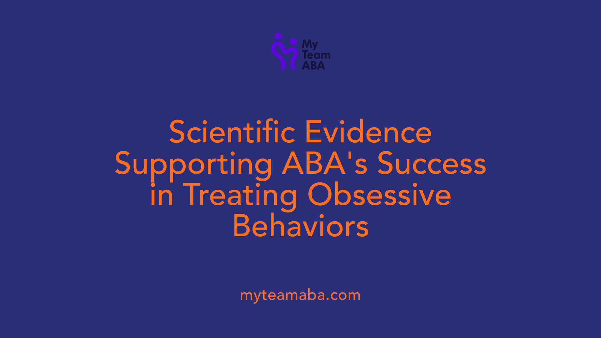 Scientific Evidence Supporting ABA's Success in Treating Obsessive Behaviors