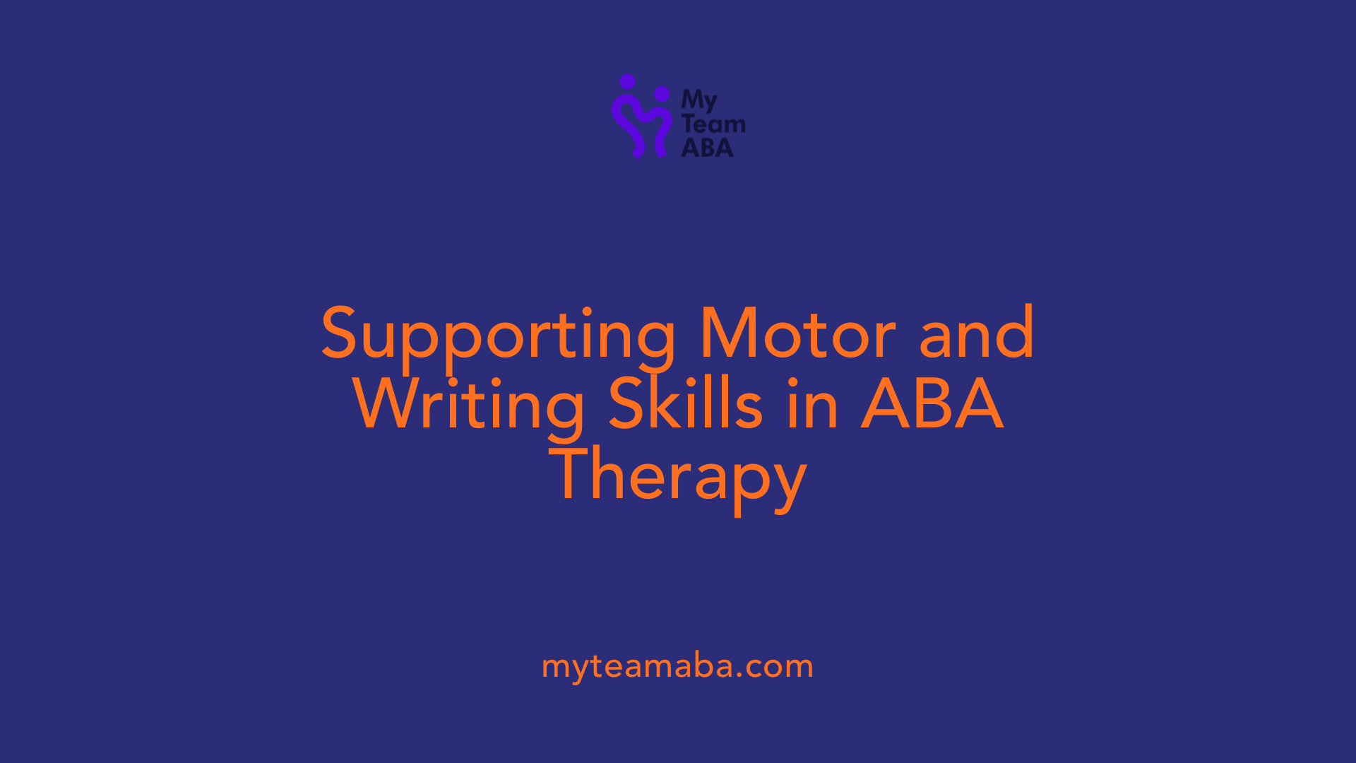 Supporting Motor and Writing Skills in ABA Therapy