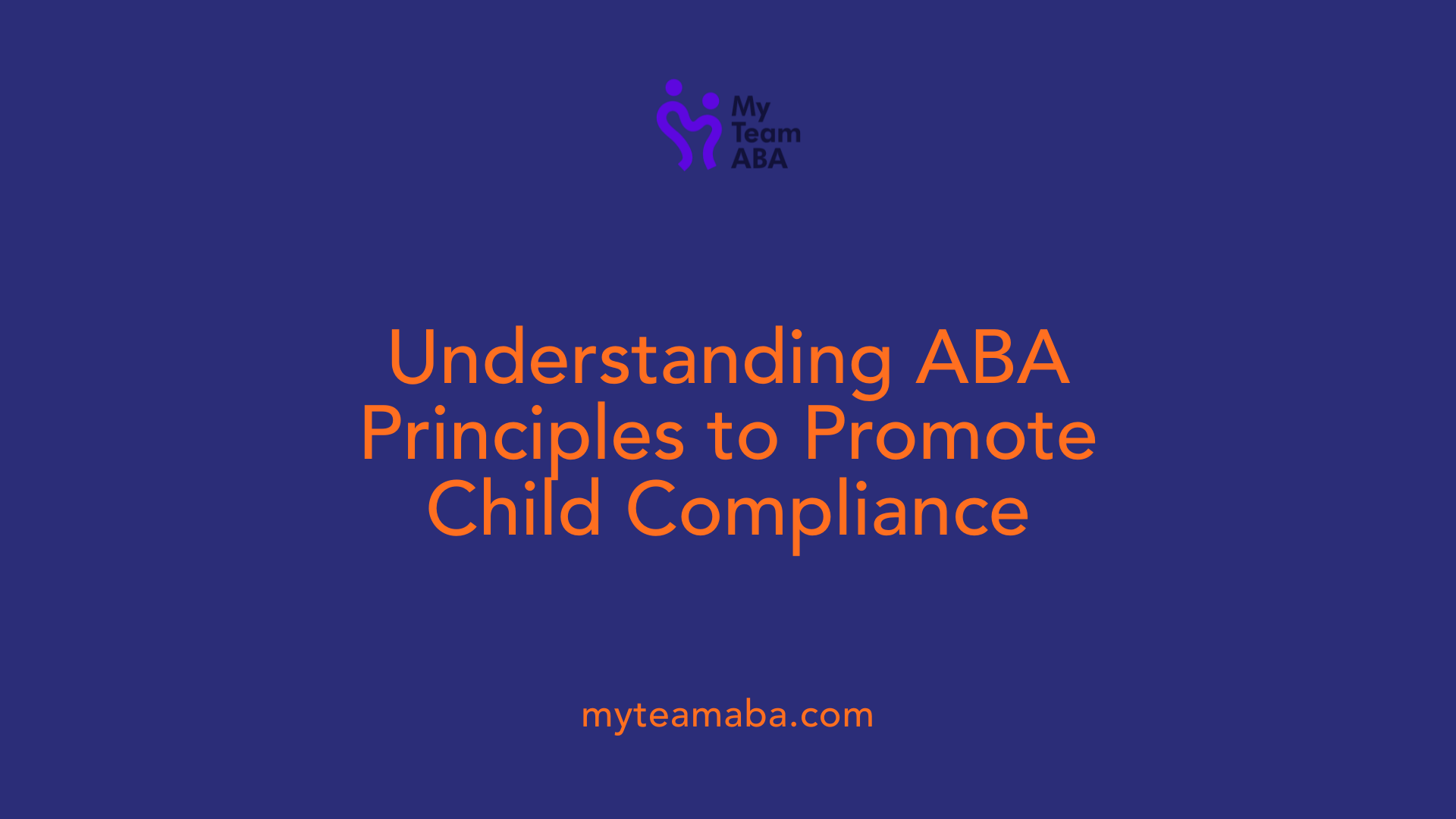 Understanding ABA Principles to Promote Child Compliance
