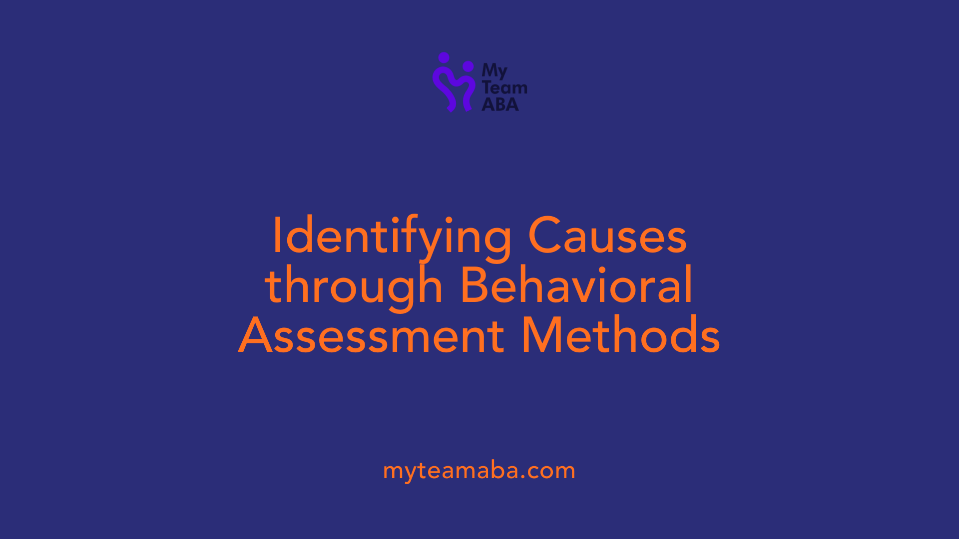 Identifying Causes through Behavioral Assessment Methods