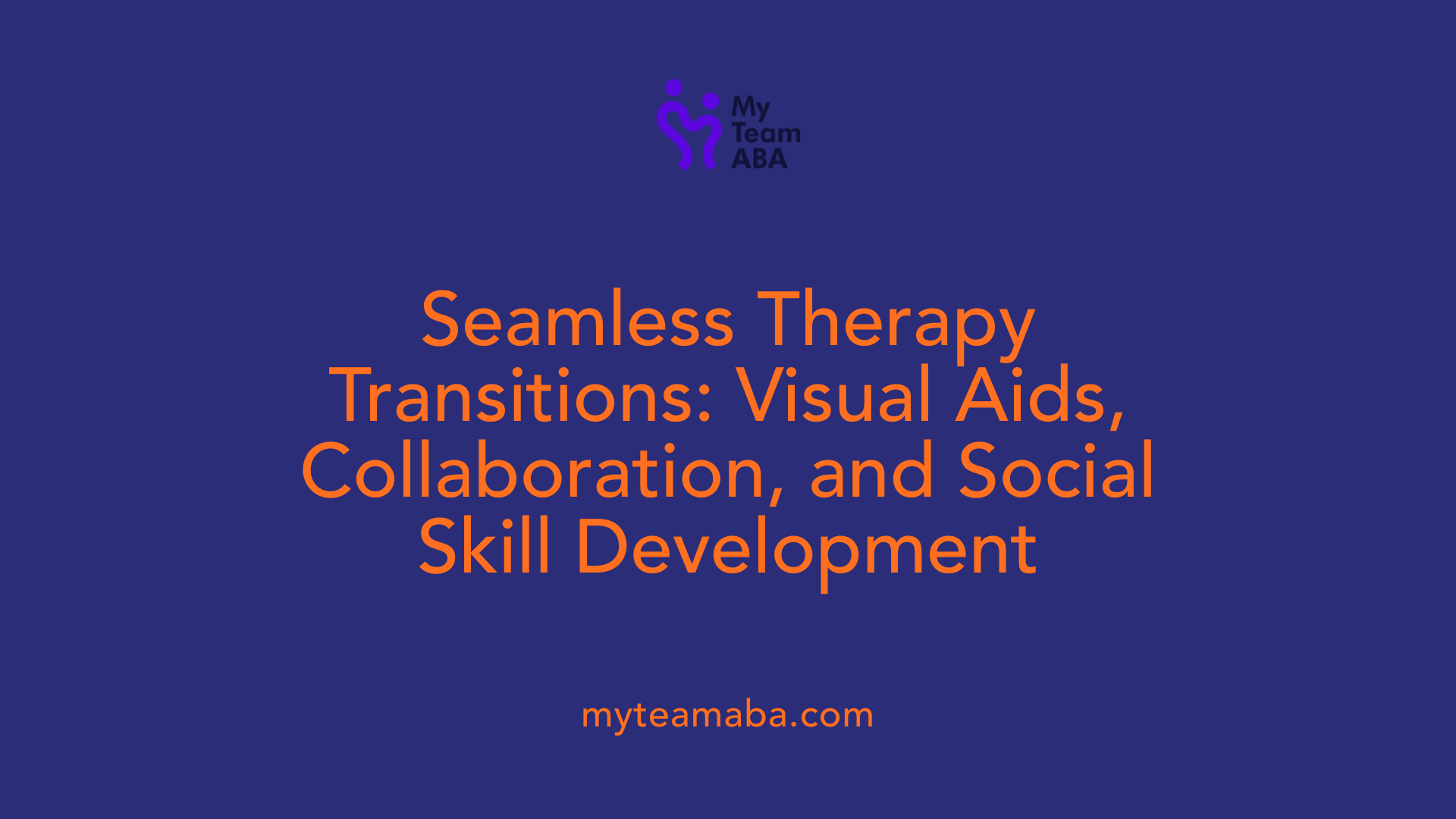 Seamless Therapy Transitions: Visual Aids, Collaboration, and Social Skill Development