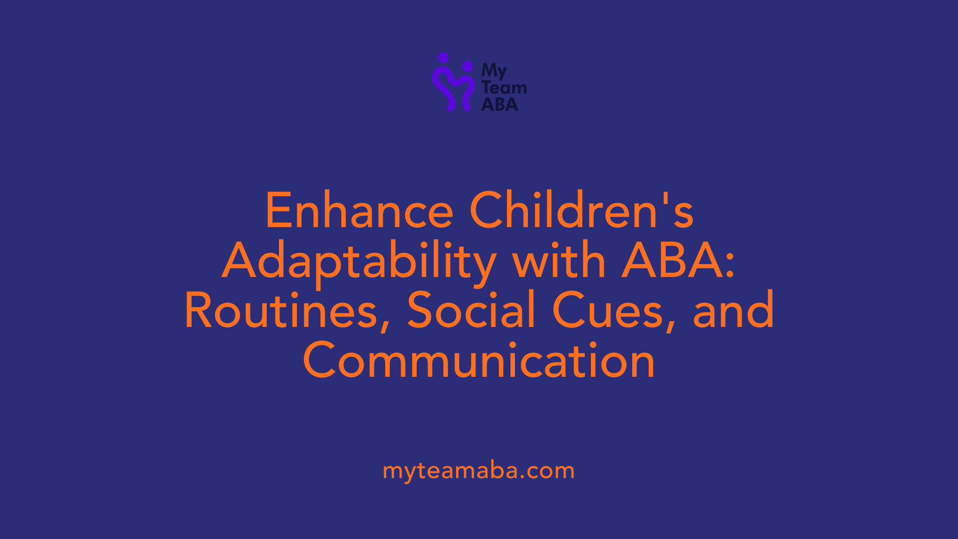 Enhance Children's Adaptability with ABA: Routines, Social Cues, and Communication