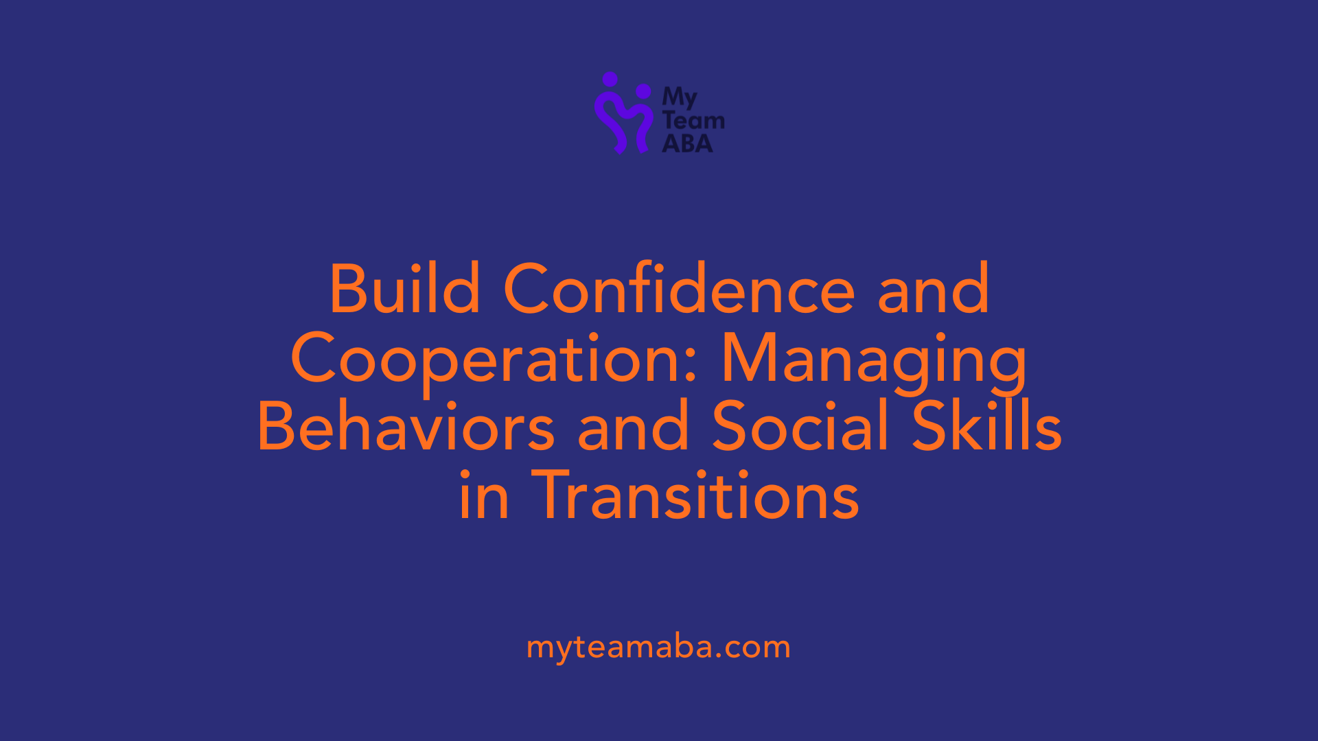 Build Confidence and Cooperation: Managing Behaviors and Social Skills in Transitions