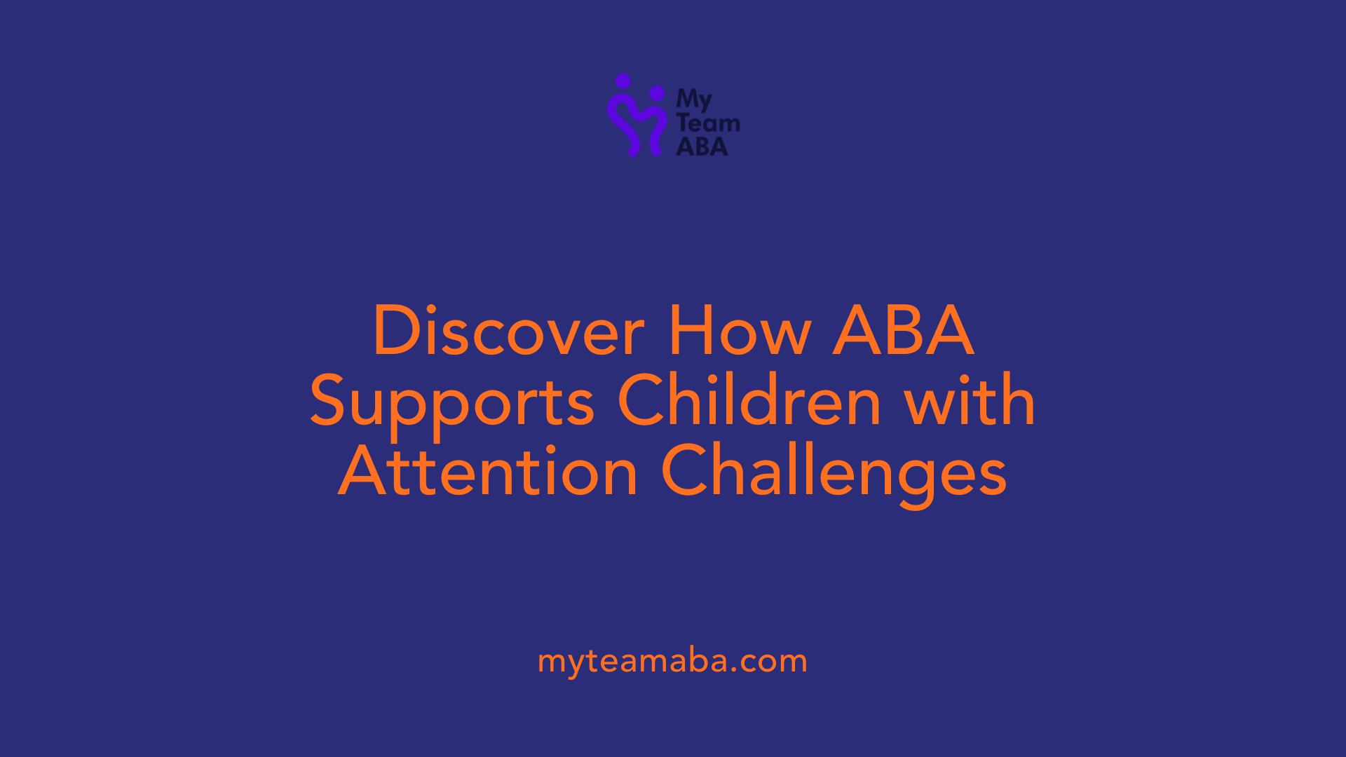 Discover How ABA Supports Children with Attention Challenges