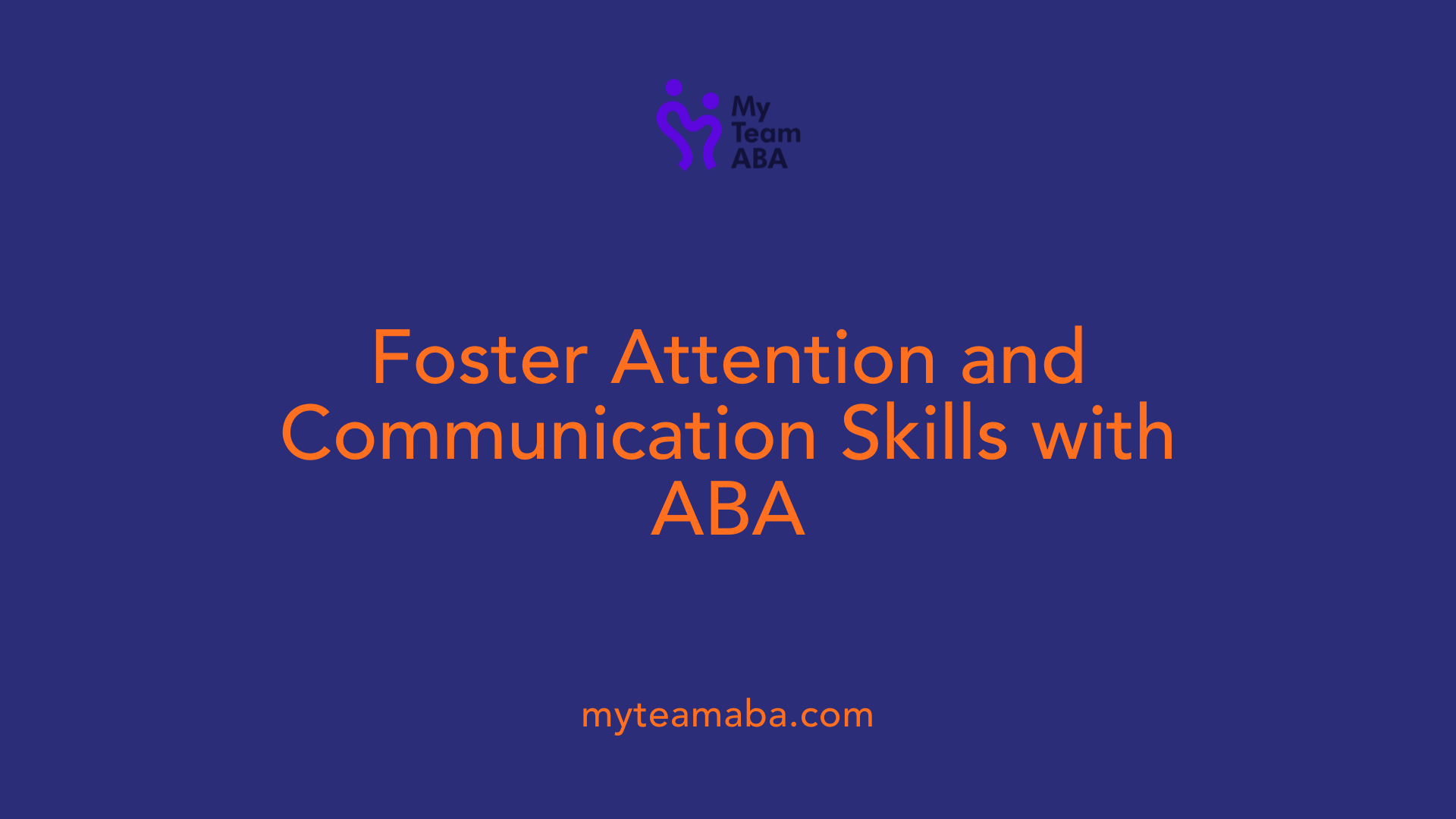 Foster Attention and Communication Skills with ABA