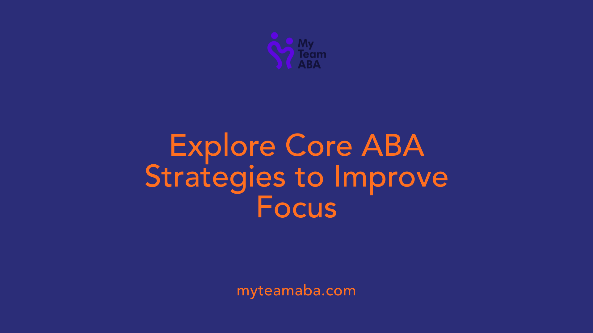 Explore Core ABA Strategies to Improve Focus