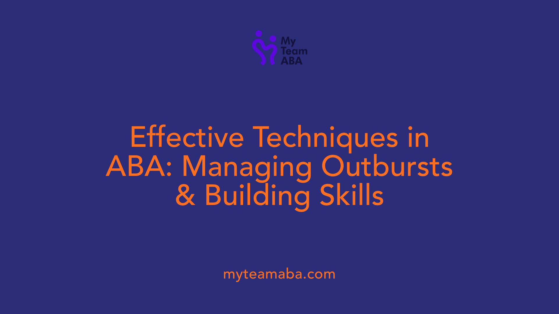 Effective Techniques in ABA: Managing Outbursts &amp; Building Skills