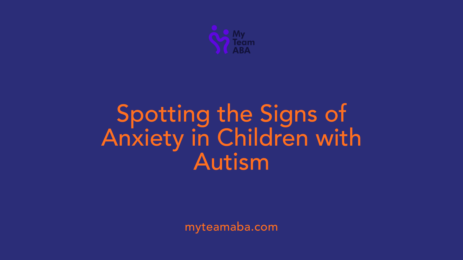 Spotting the Signs of Anxiety in Children with Autism