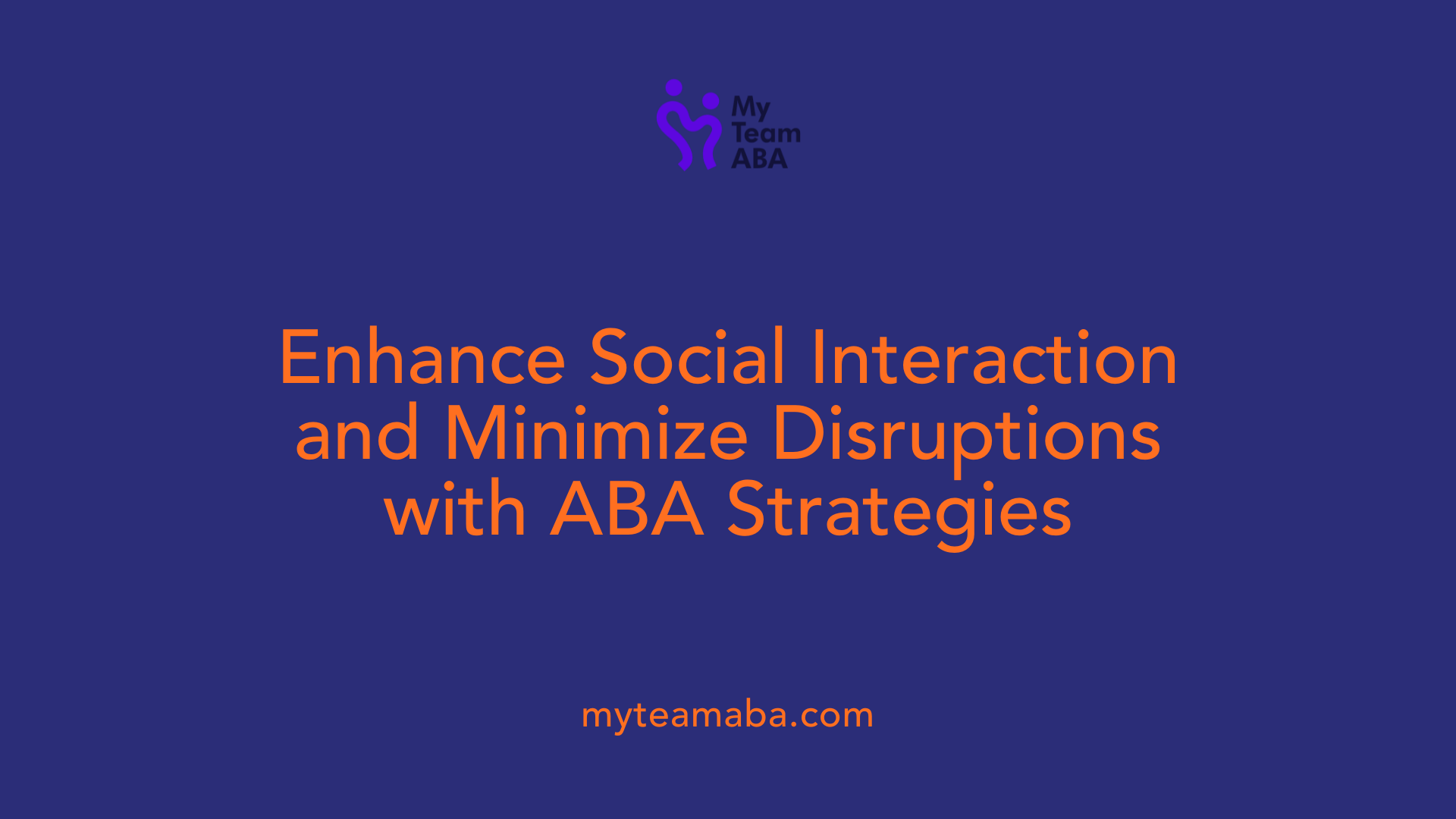 Enhance Social Interaction and Minimize Disruptions with ABA Strategies