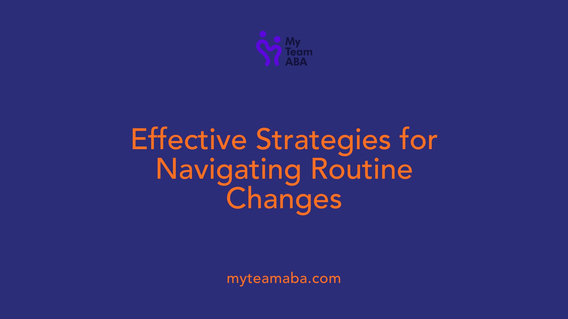 Effective Strategies for Navigating Routine Changes