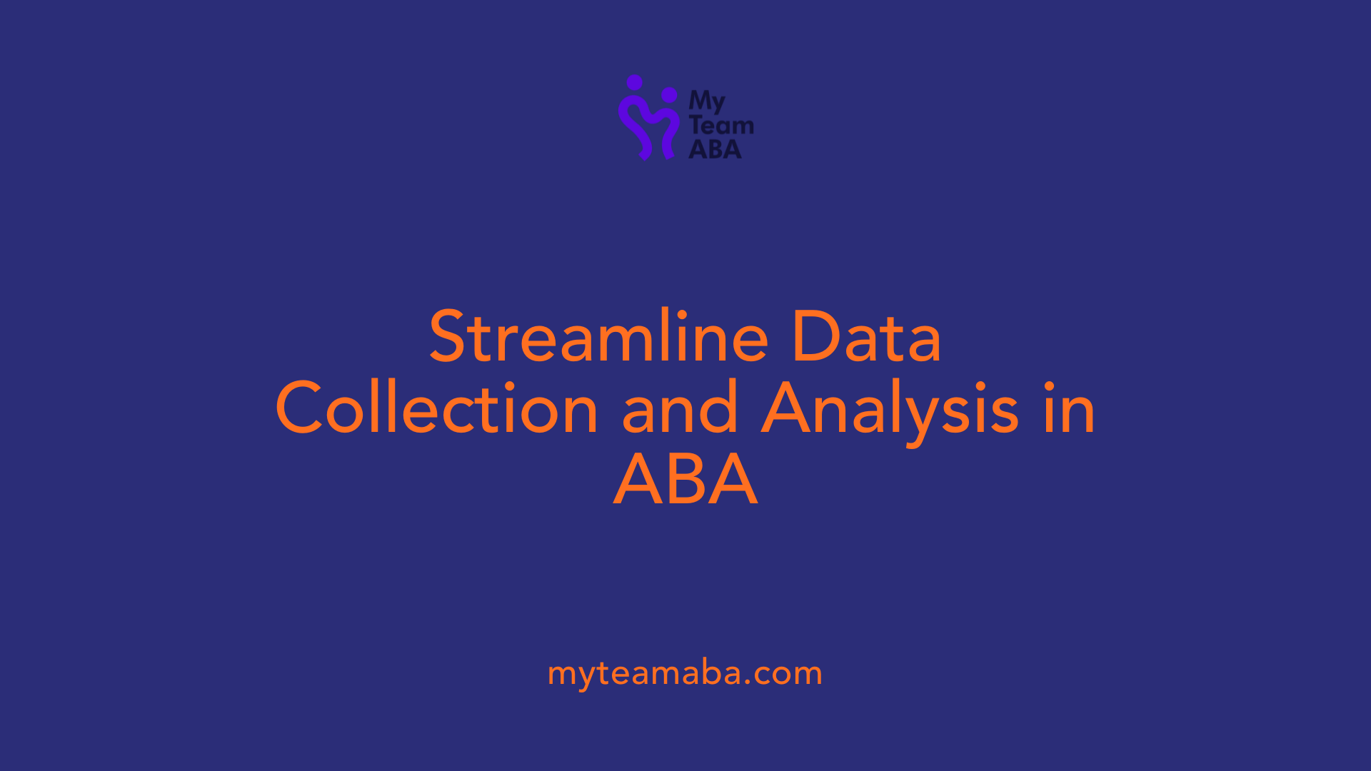Streamline Data Collection and Analysis in ABA