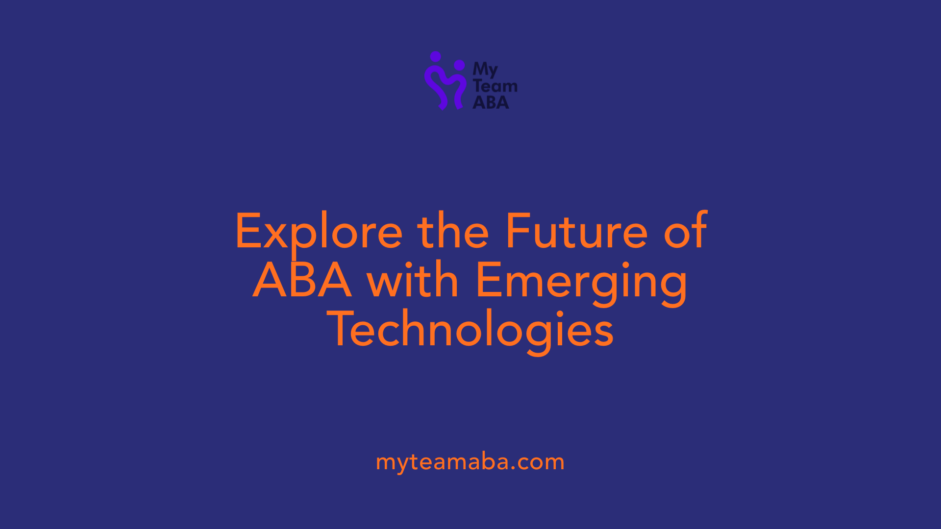 Explore the Future of ABA with Emerging Technologies