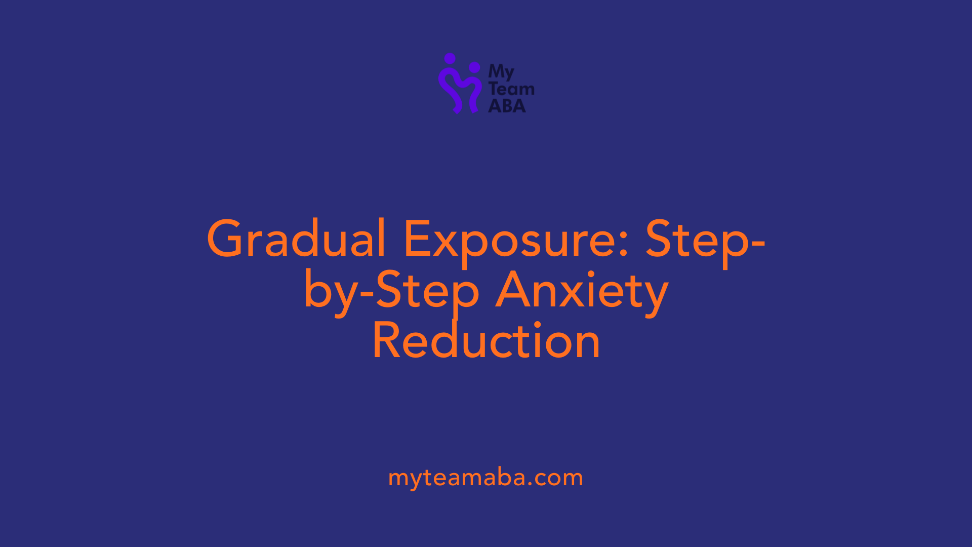 Gradual Exposure: Step-by-Step Anxiety Reduction