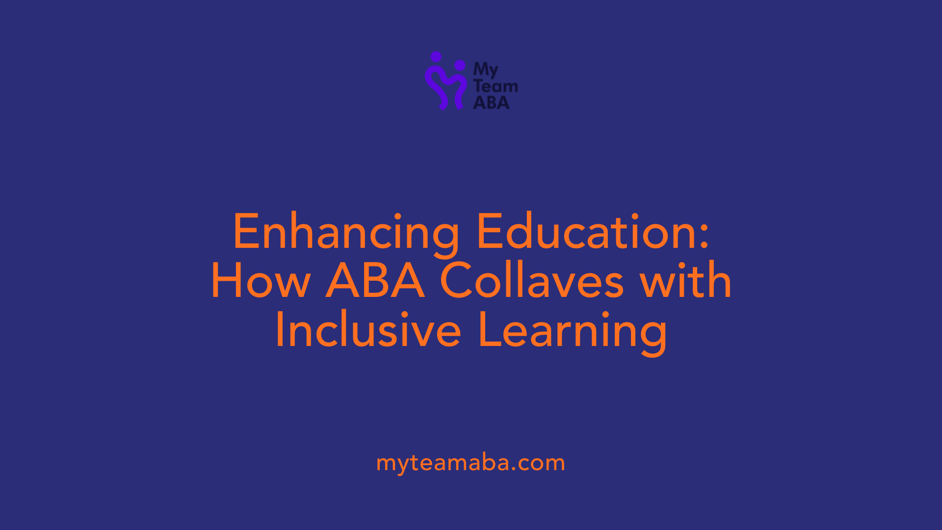 Enhancing Education: How ABA Collaves with Inclusive Learning