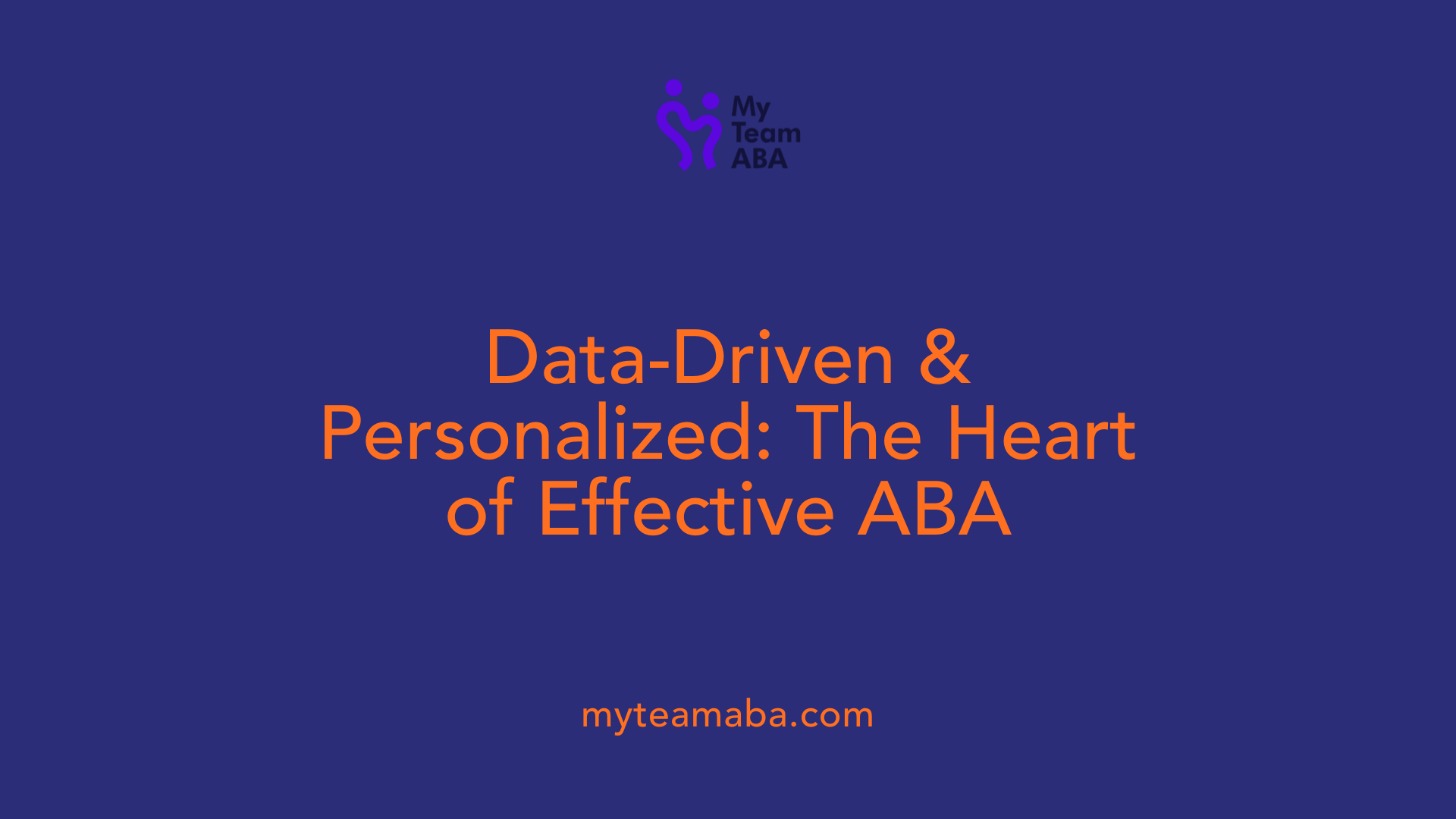 Data-Driven &amp; Personalized: The Heart of Effective ABA