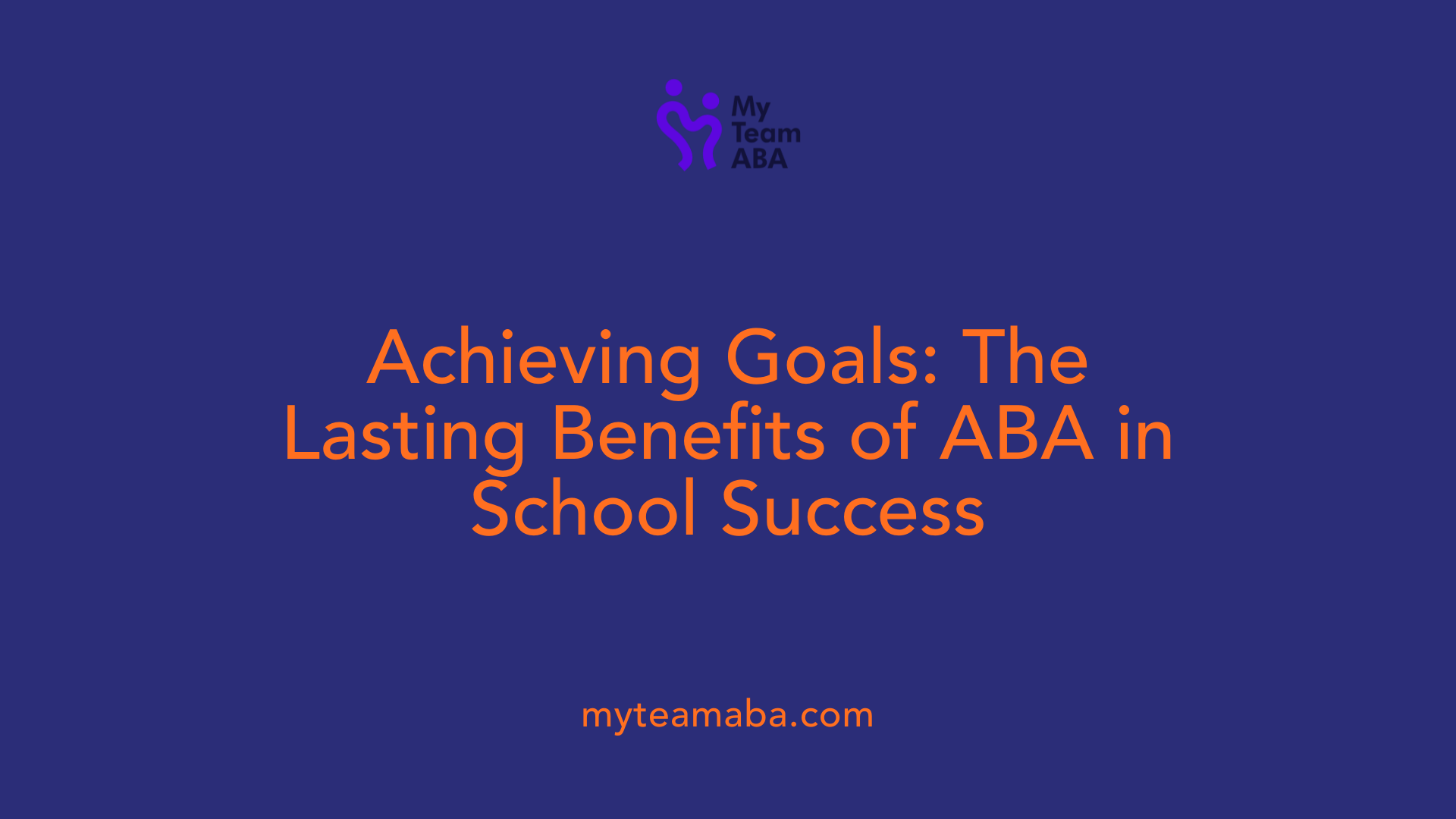 Achieving Goals: The Lasting Benefits of ABA in School Success