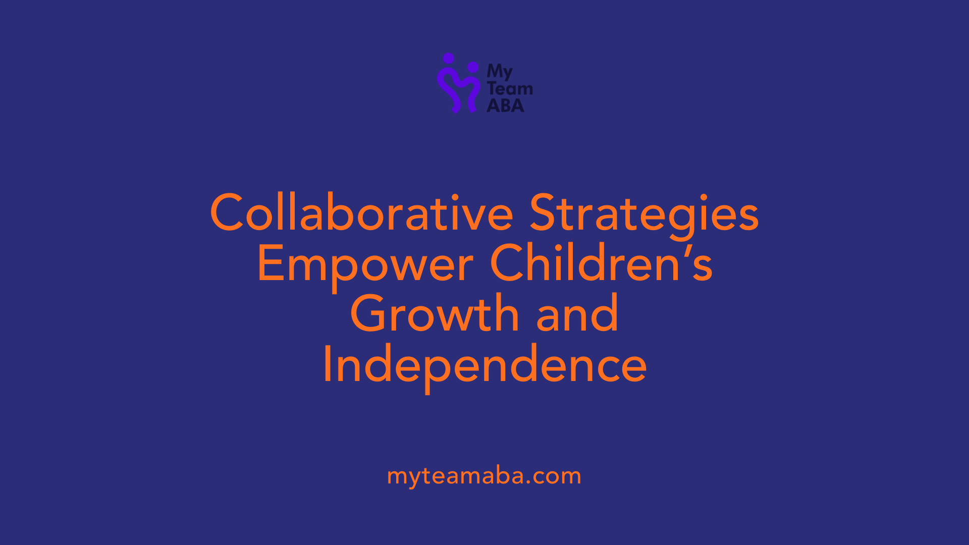 Collaborative Strategies Empower Children’s Growth and Independence