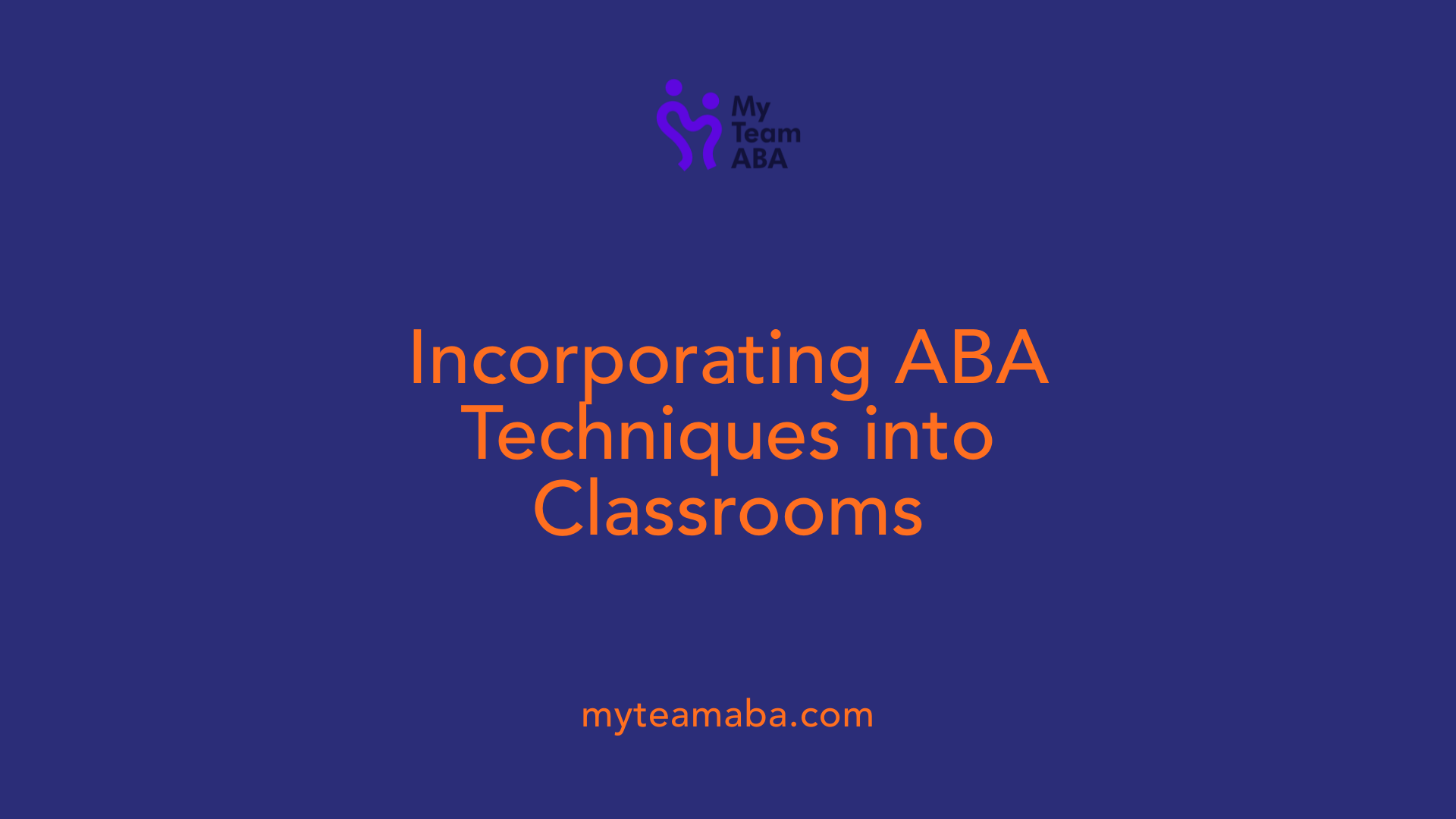 Incorporating ABA Techniques into Classrooms