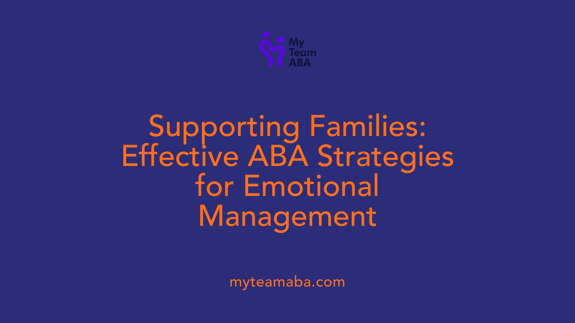 Supporting Families: Effective ABA Strategies for Emotional Management