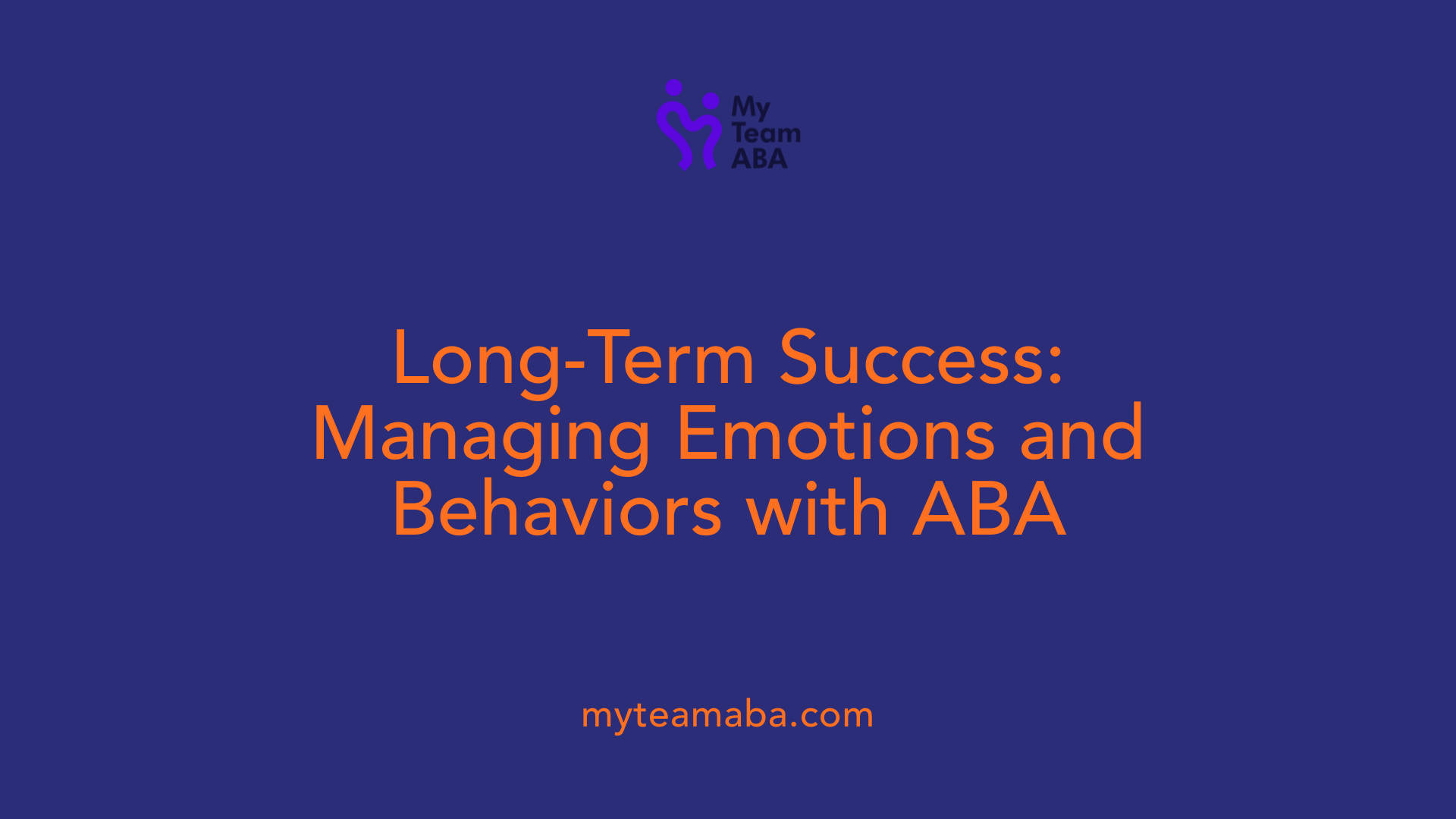 Long-Term Success: Managing Emotions and Behaviors with ABA