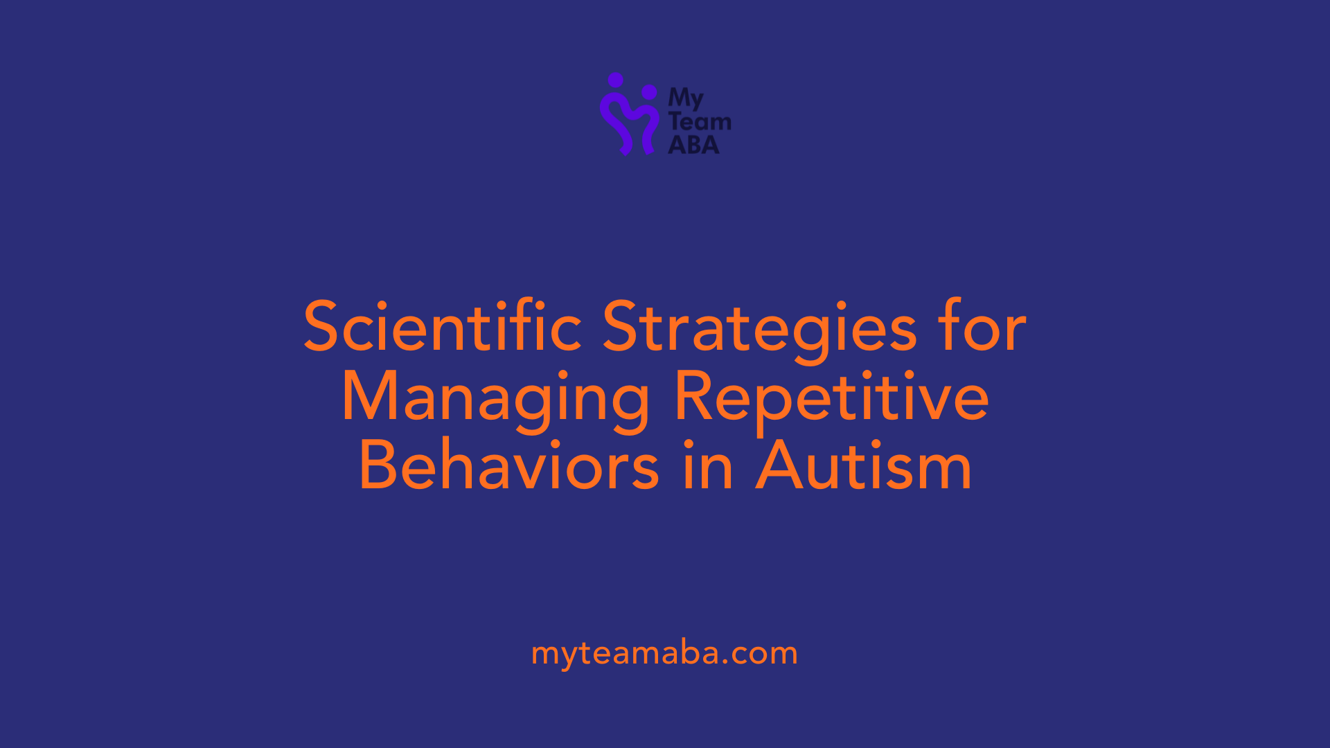 Scientific Strategies for Managing Repetitive Behaviors in Autism