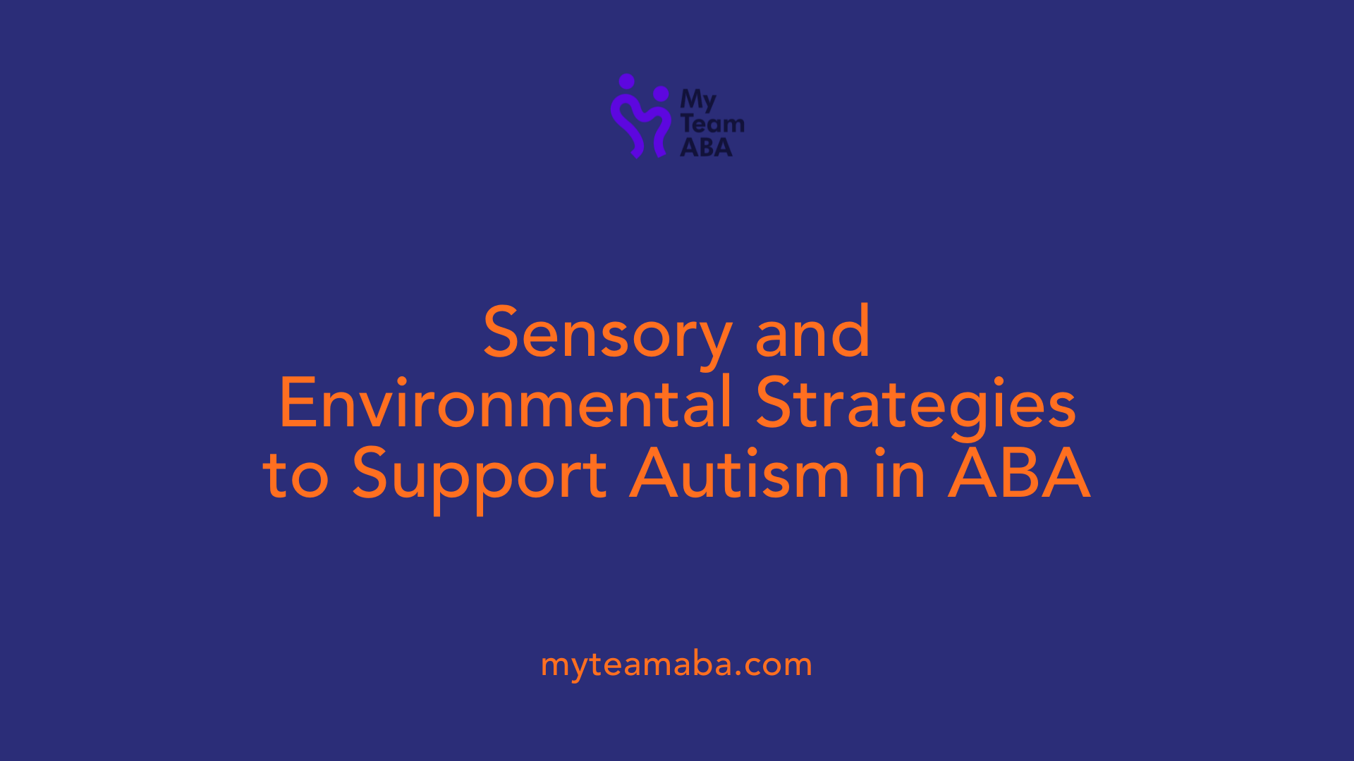 Sensory and Environmental Strategies to Support Autism in ABA