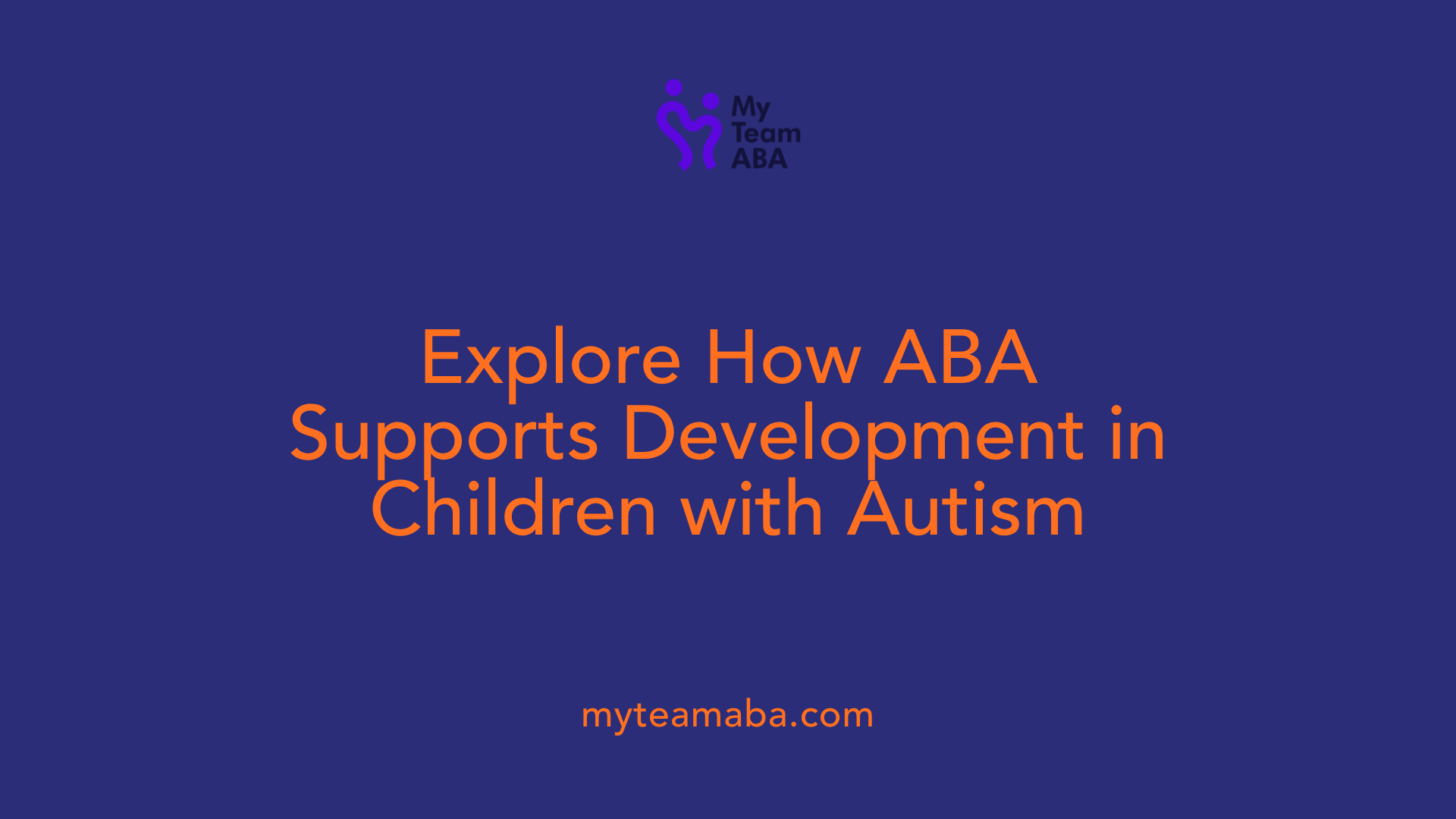Explore How ABA Supports Development in Children with Autism