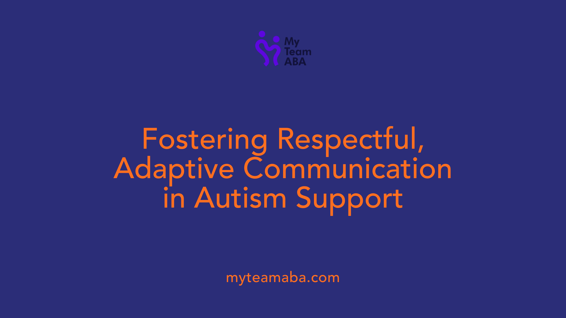 Fostering Respectful, Adaptive Communication in Autism Support
