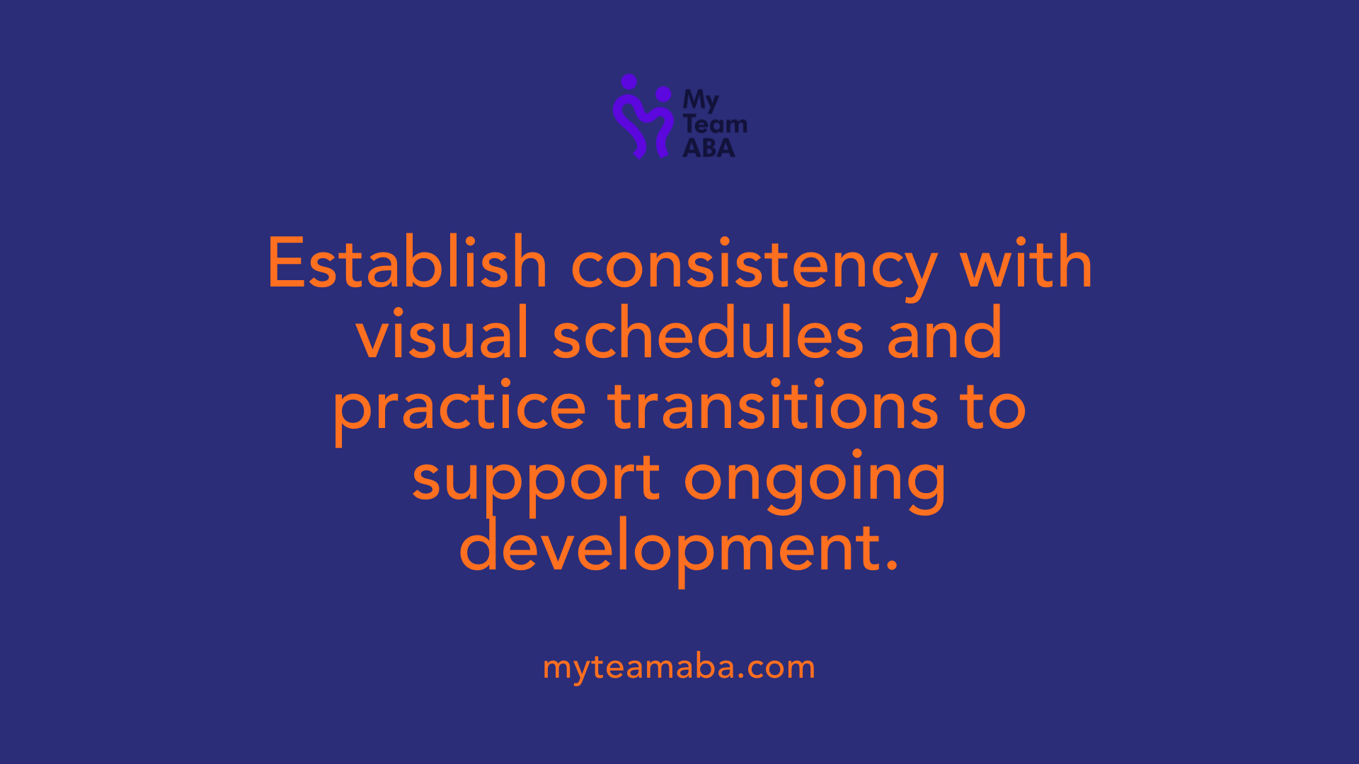 Establish consistency with visual schedules and practice transitions to support ongoing development.