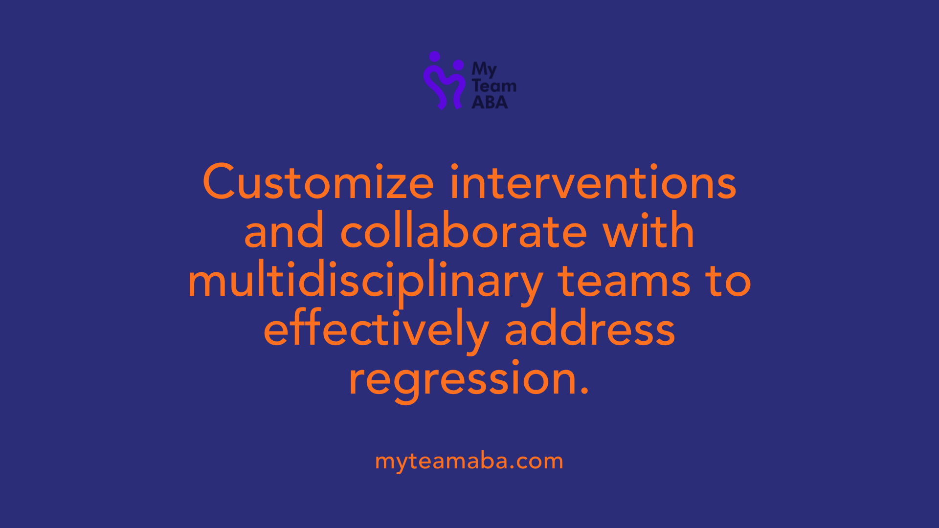 Customize interventions and collaborate with multidisciplinary teams to effectively address regression.