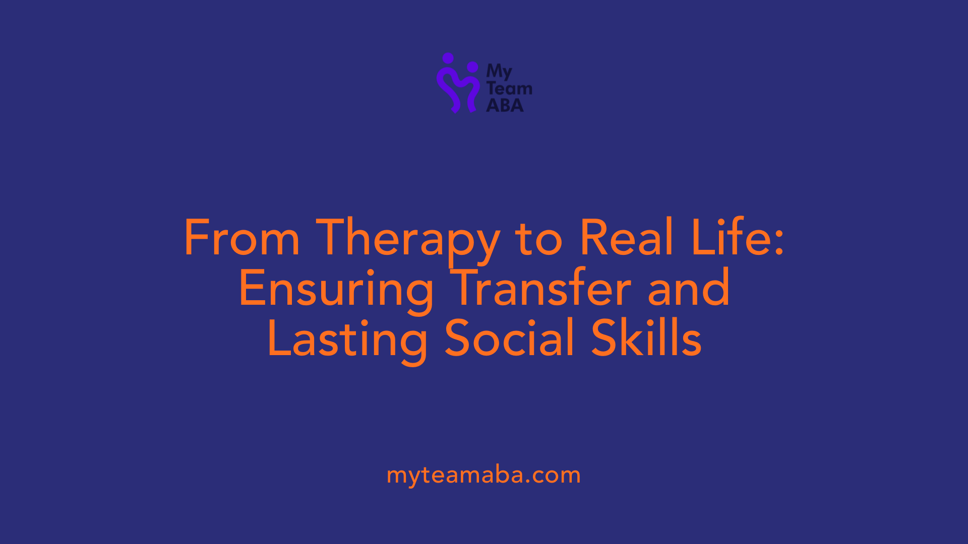 From Therapy to Real Life: Ensuring Transfer and Lasting Social Skills
