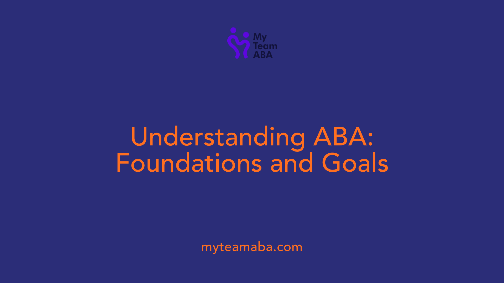 Understanding ABA: Foundations and Goals