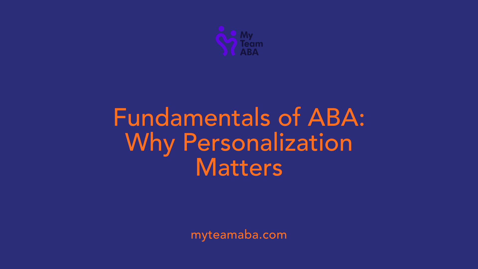 Fundamentals of ABA: Why Personalization Matters